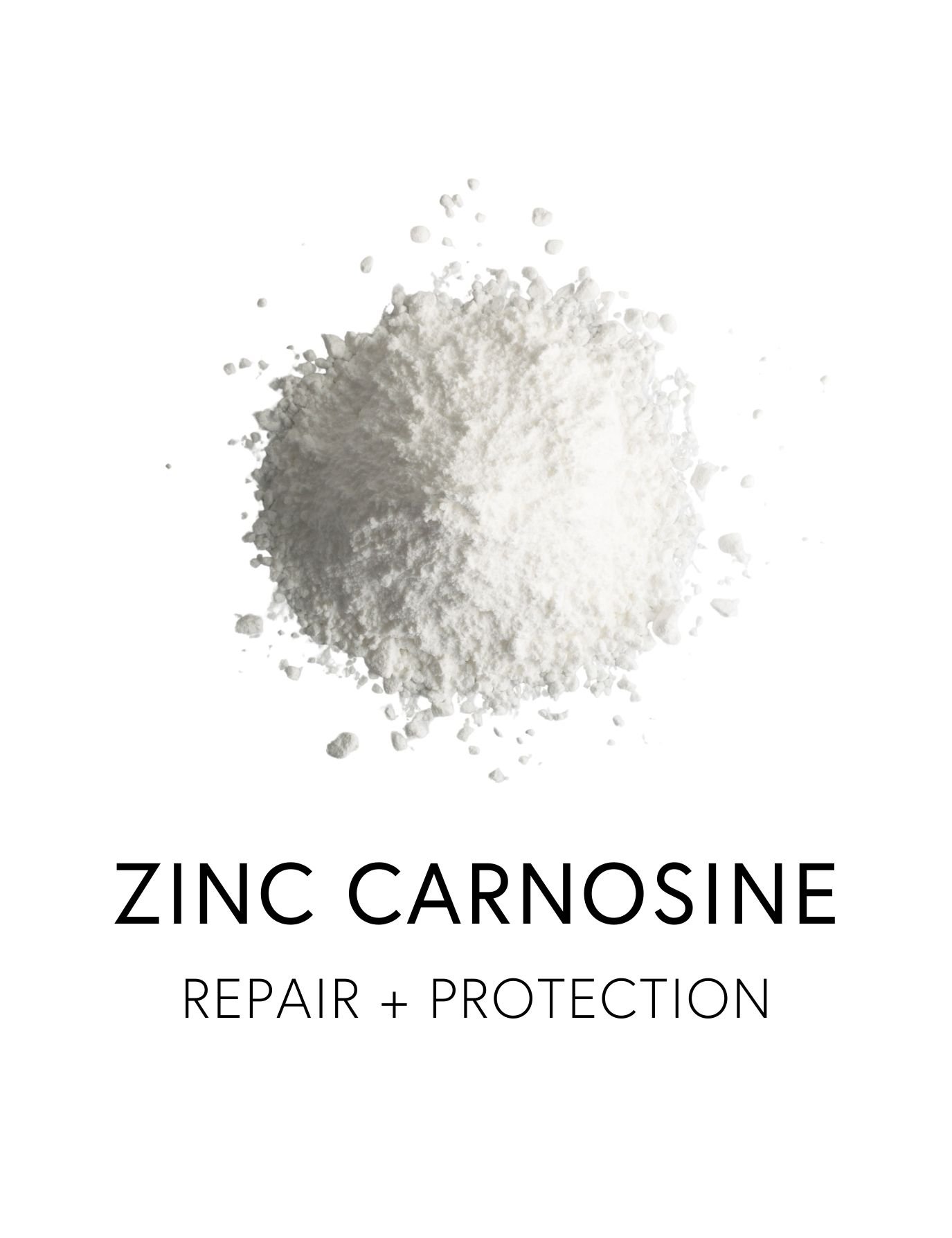  ZINC CARNOSINE 
 Zinc Carnosine is formed by bonding the mineral zinc and the amino acid carnosine, to create a targeted protector for the intestinal lining.  This synergistic compound repairs intestinal lining and strengthens the stomach’s protecti