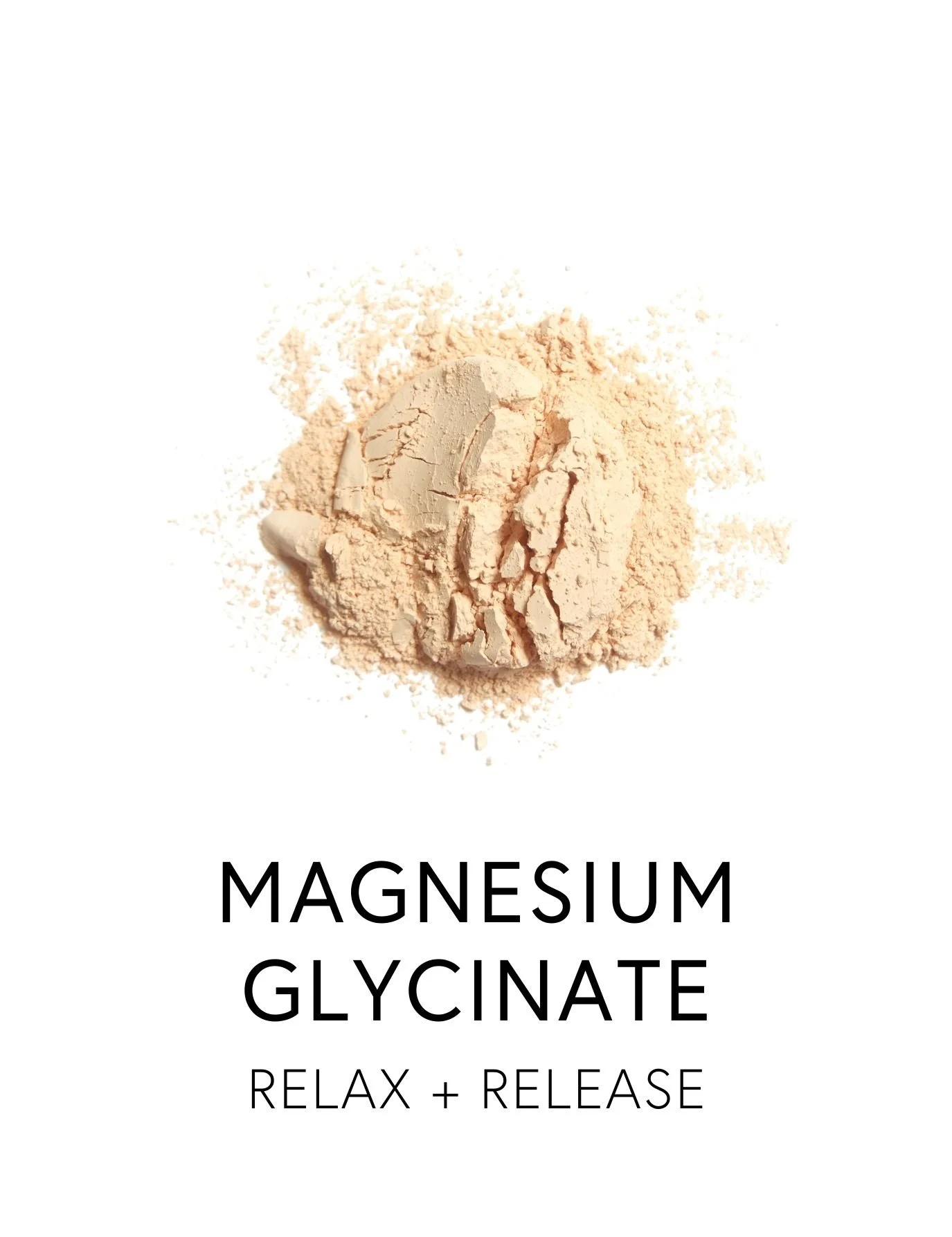  MAGNESIUM GLYCINATE 
 Magnesium Glycinate relaxes the nervous system, supports calm focus, and helps ease the muscular tension that often accompanies stress. Magnesium is a cofactor for over 300 of the body's enzymatic reactions. According to WHO st