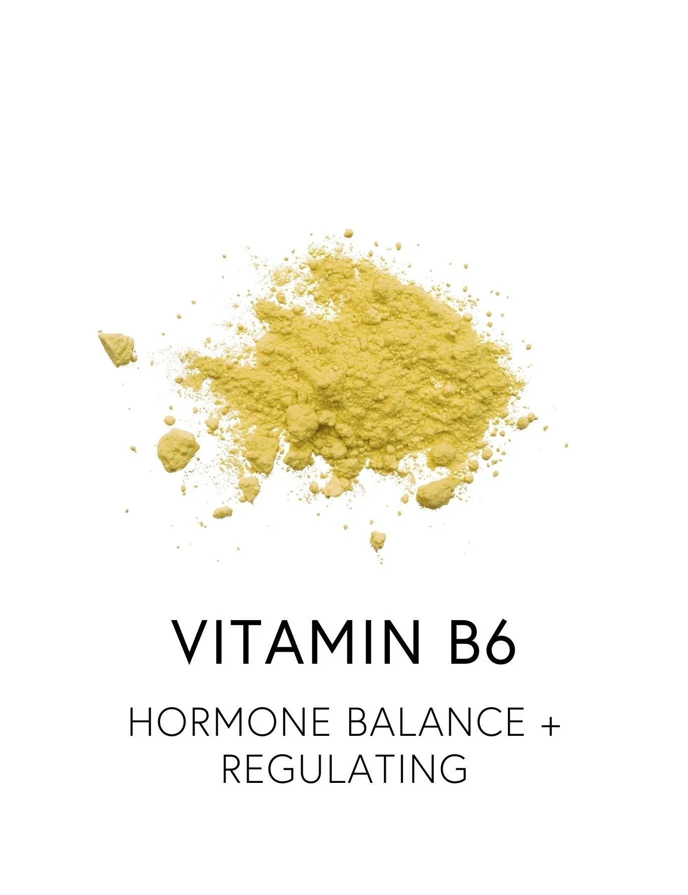  VITAMIN B6 
 Pyridoxal-5-Phosphate (Vitamin B6), supports nearly every facet of hormonal balance and PMS relief.  As the bioactive form of Vitamin B6, P5P promotes progesterone production, enhances serotonin and GABA for a steady mood, and aids the 