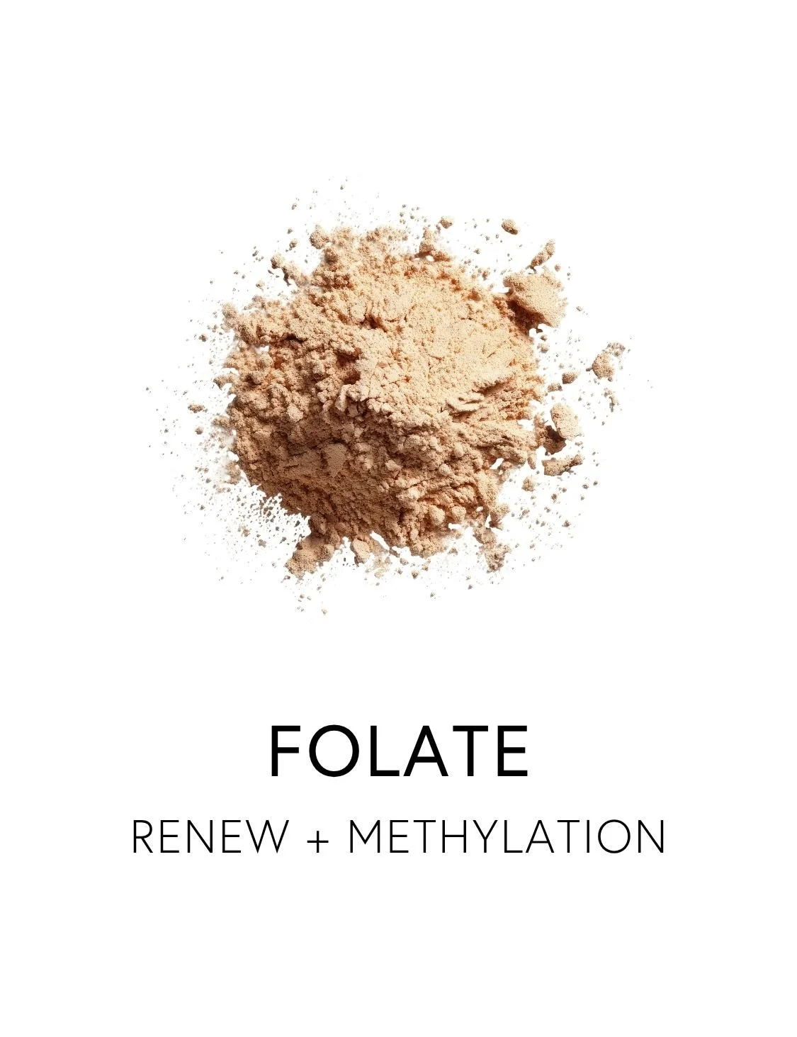  FOLATE 
 Folate is a generative B vitamin that supports the body’s ability to grow, renew, and replicate. Provided in its active form, L-5-MTHF, it drives methylation, a core process that helps regulate homocysteine, mood, detoxification, heart heal