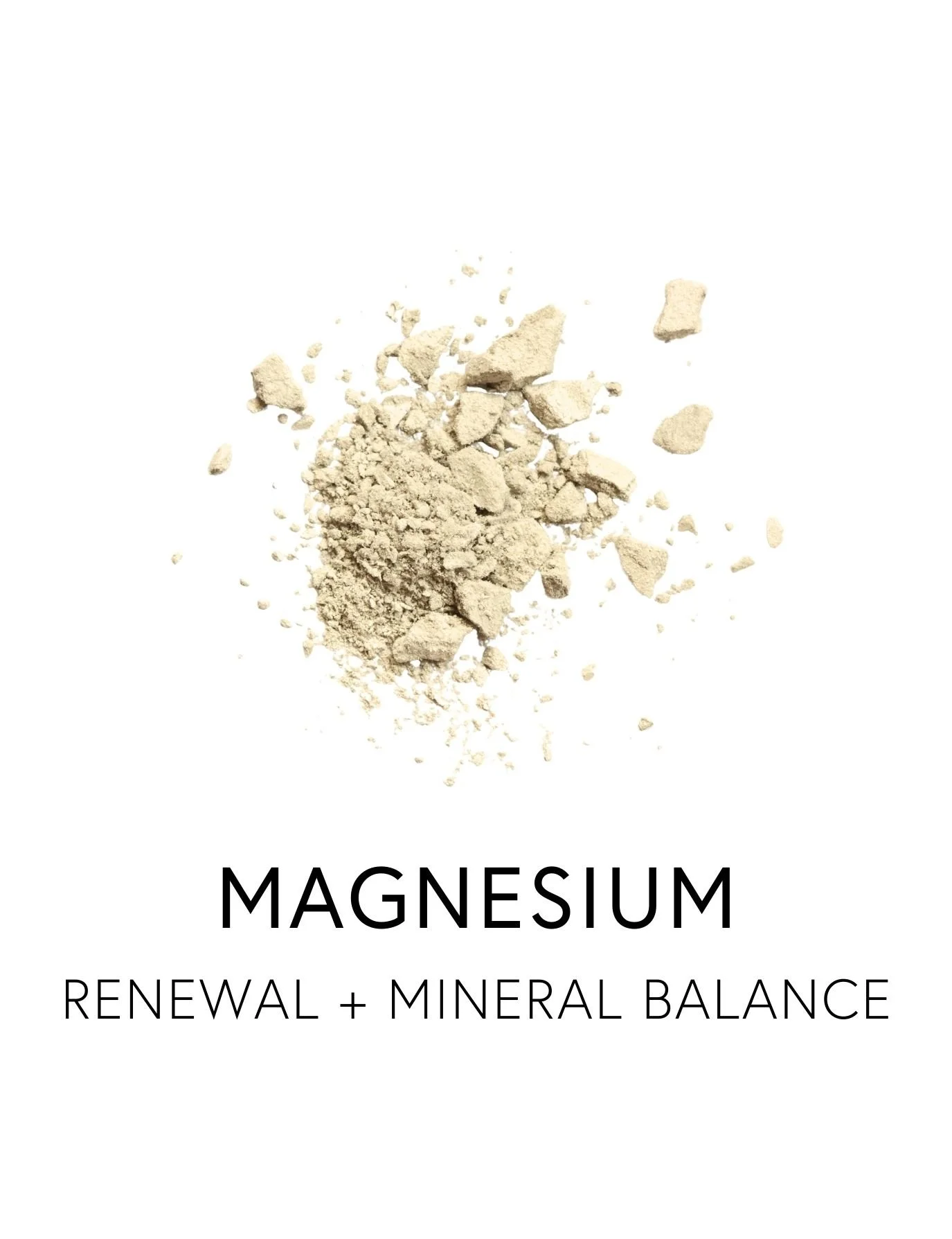  MAGNESIUM 
 Magnesium is a critical mineral that builds bone and balances calcium within tissues, ensuring strength without rigidity. It activates over 300 enzymes, including the conversion of vitamin D to its active form and helps prevent calcium f