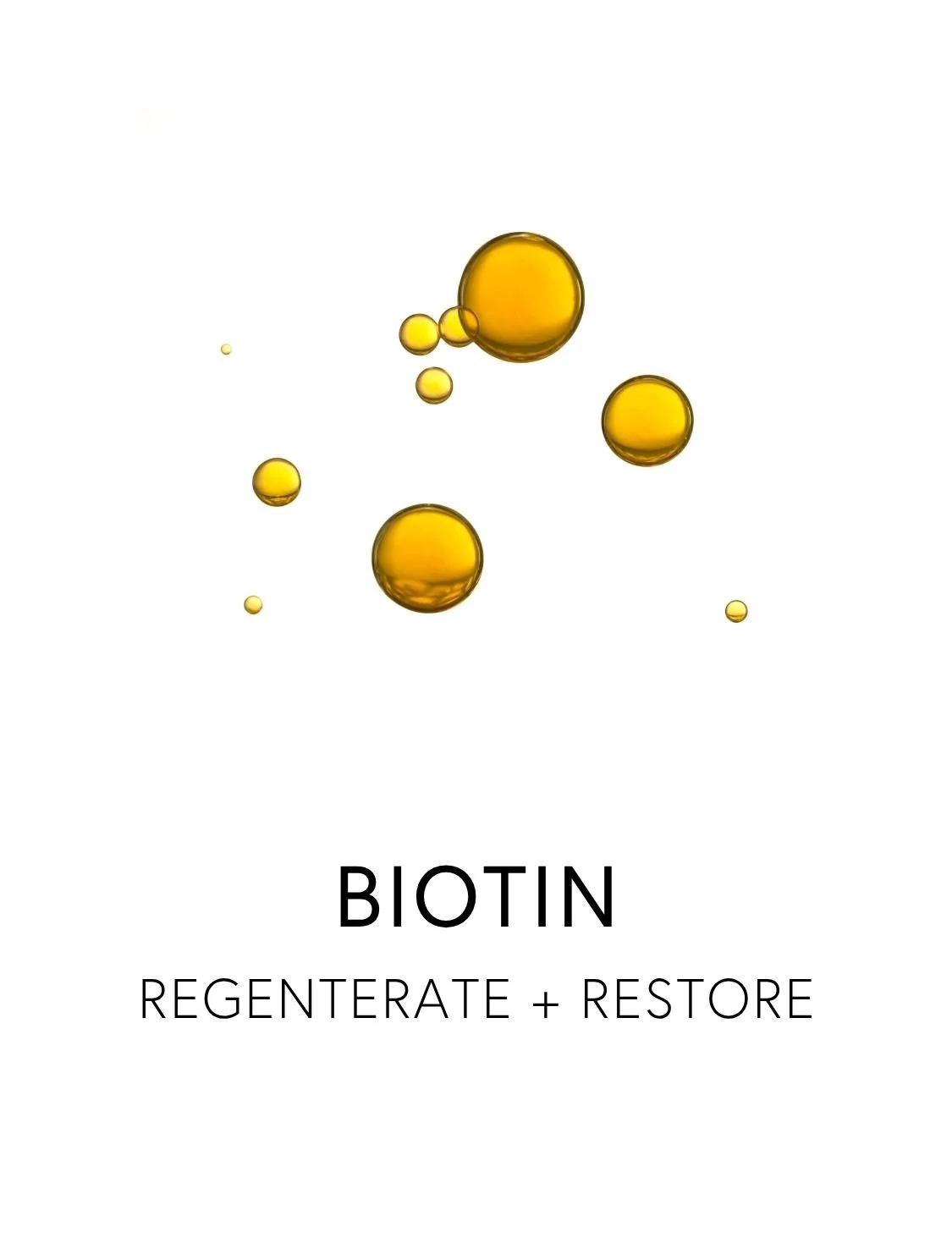  BIOTIN 
 Biotin supports the core of healthy hair growth by fueling energy, nourishing follicles, and providing the building blocks needed for keratin formation. It acts as a cofactor for enzymes that process fats and carbohydrates, making it especi