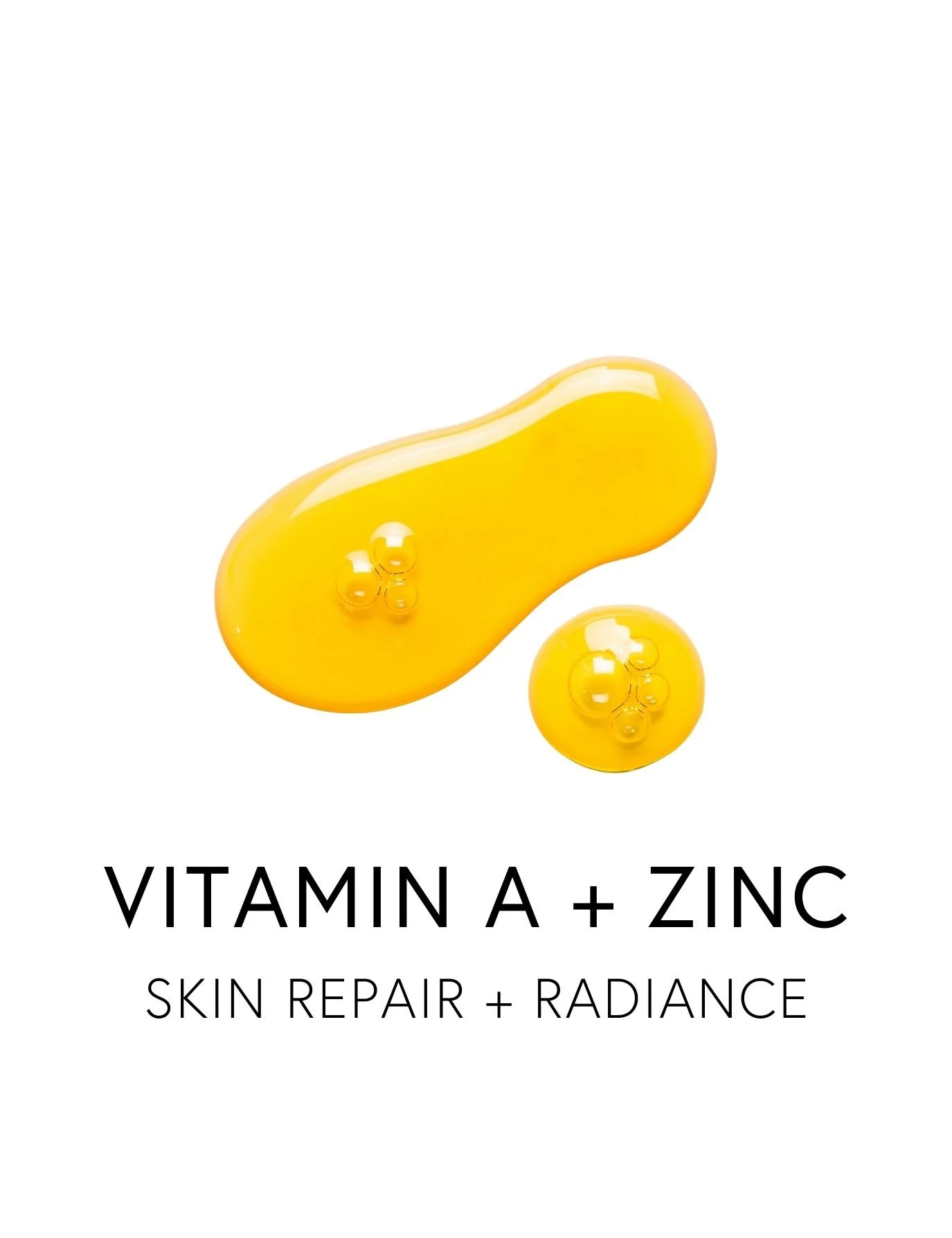  VITAMIN A + ZINC 
 Vitamin A + Zinc work in synergy to support powerful regeneration and renewal of the skin barrier. Vitamin A encourages healthy cell turnover and collagen production, while zinc regulates oil, reduces bacterial overgrowth, and acc