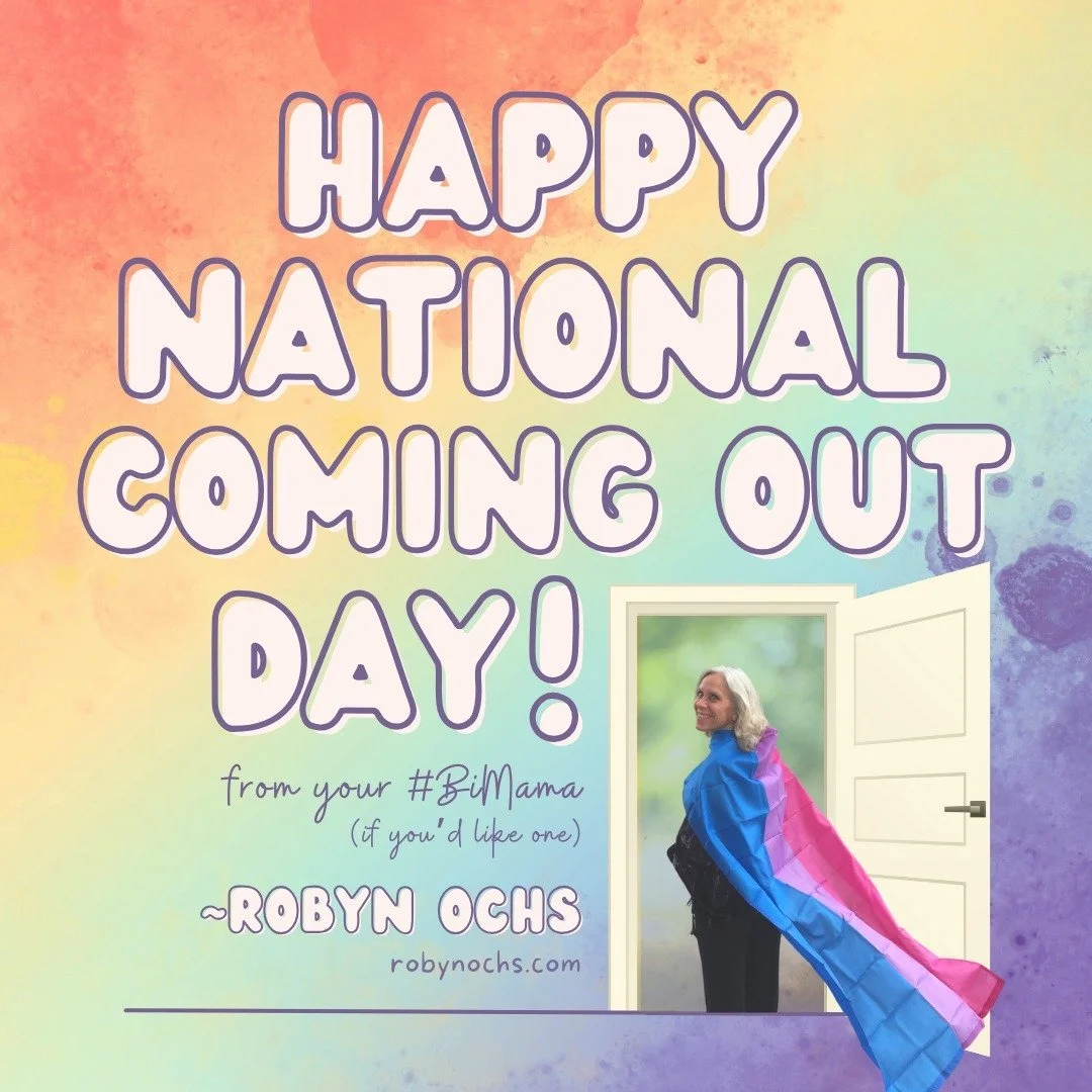Happy National Coming Out Day from your #BiMama (if you'd like one) ~Robyn Ochs

#NationalComingOutDay #comingoutday