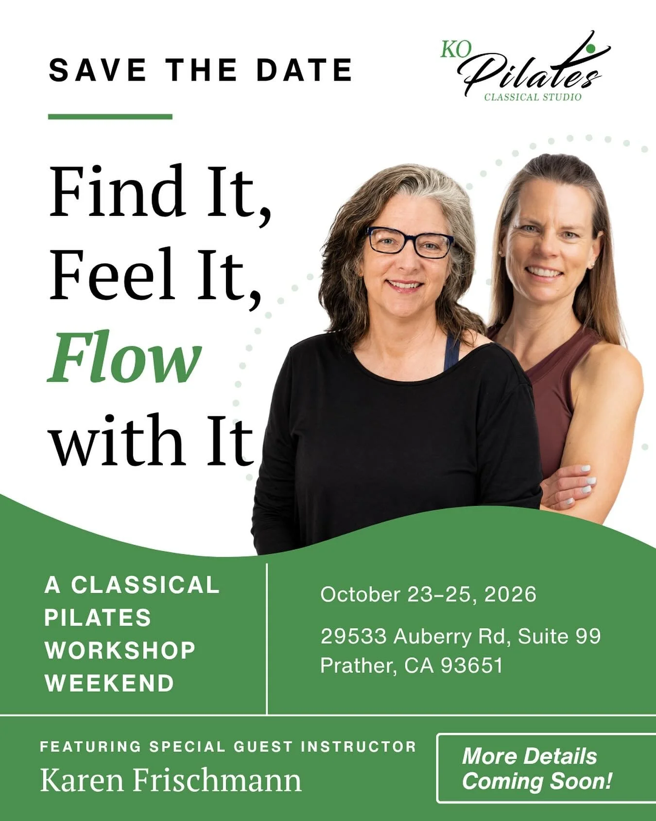 SAVE THE DATE
 KO Pilates Presents: Find It, Feel It, Flow with It &mdash; A Classical Weekend with Karen Frischmann
 October 23&ndash;25, 2026 | KO Pilates Studio

A rare weekend of private sessions, workshops, and deep Classical Pilates education w