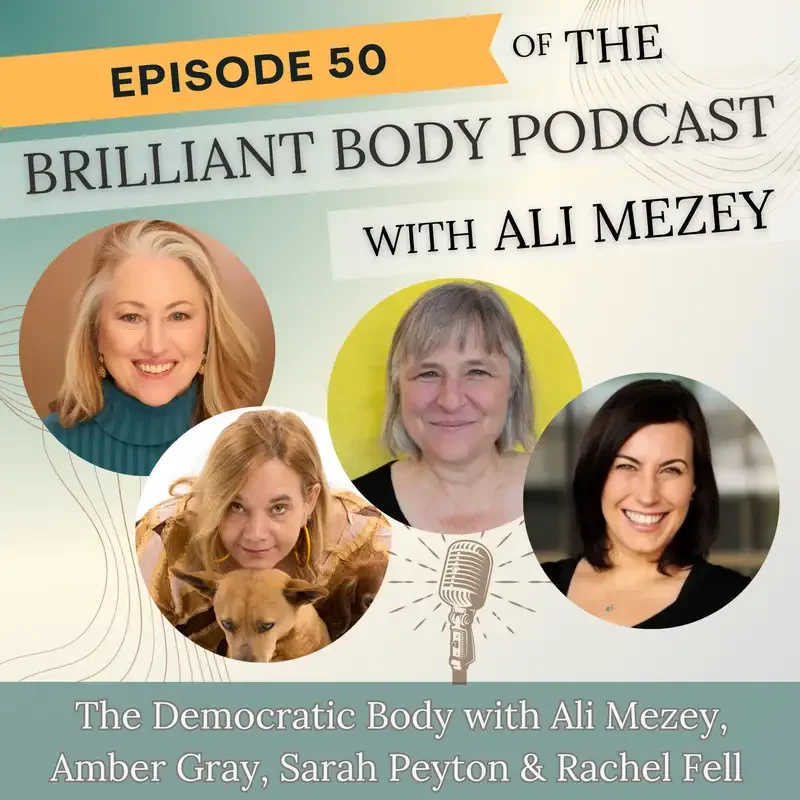 The Democratic Body with Ali, Sarah Peyton, Amber Gray &amp; Rachel Fell