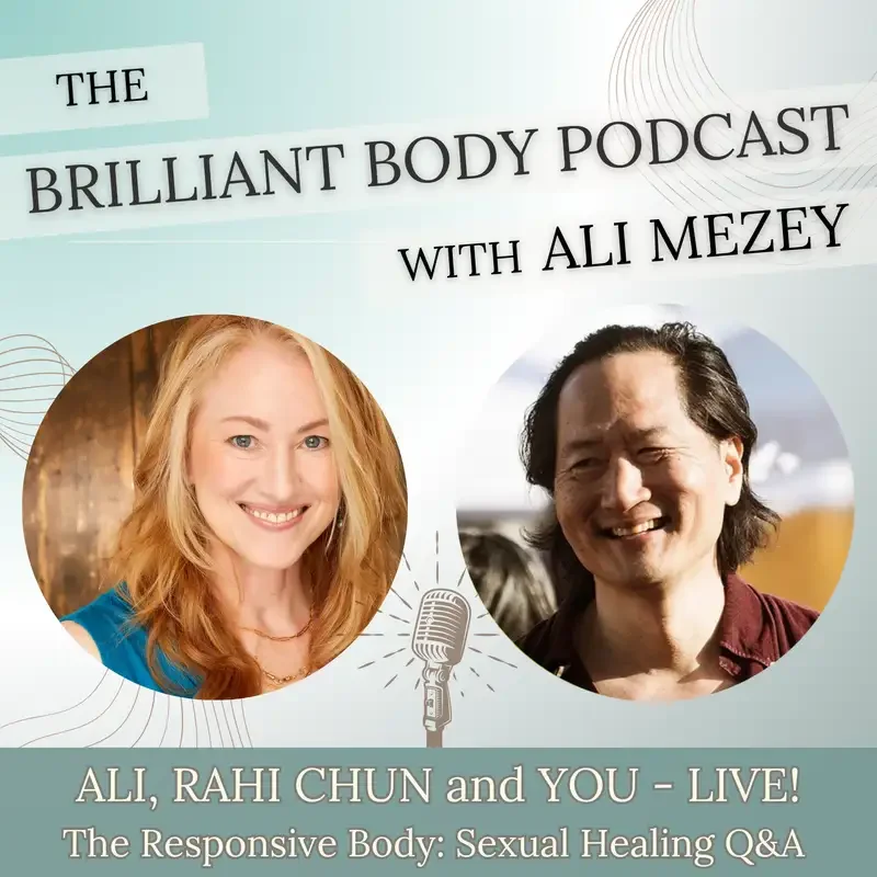 The Responsive Body: Sexual Healing LIVE Q&amp;A with Rahi Chun &amp; Ali Mezey