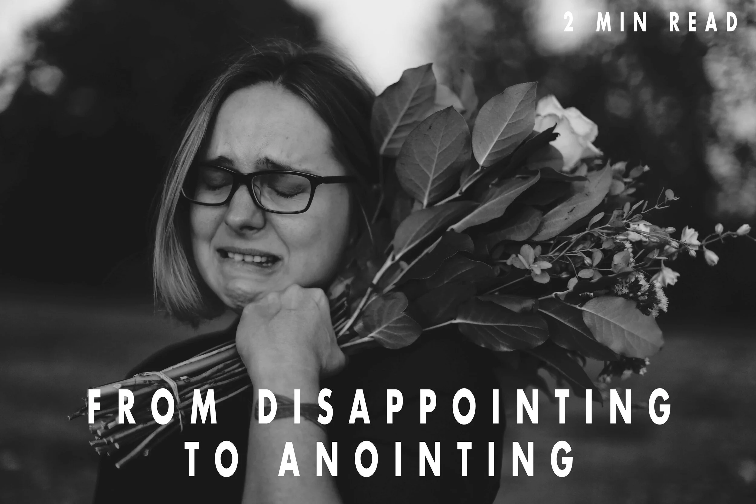From Disappointing to Anointing 