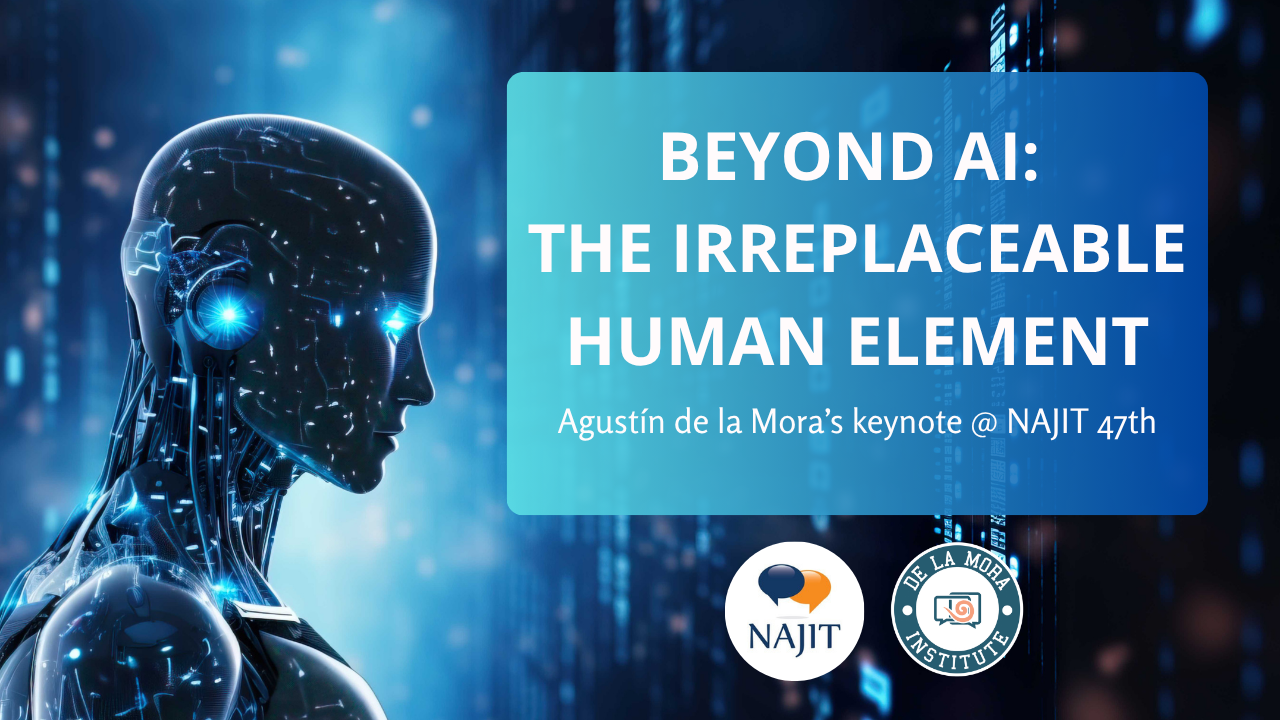Beyond AI: The Irreplaceable Human Element (Agustín de la Mora’s keynote @ NAJIT 47th)