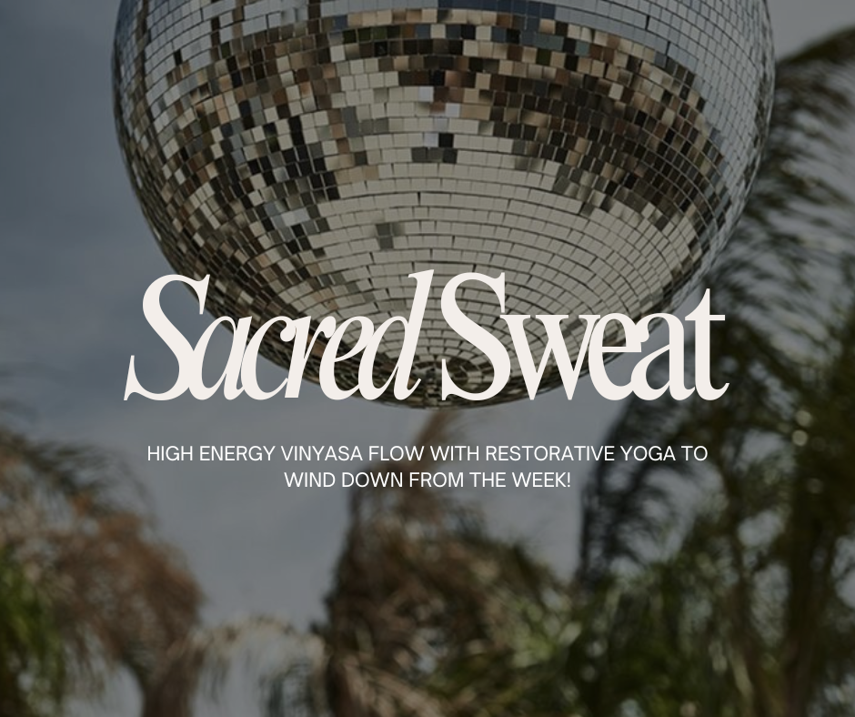 Sacred Sweat: High Energy Vinyasa + Restorative Yoga