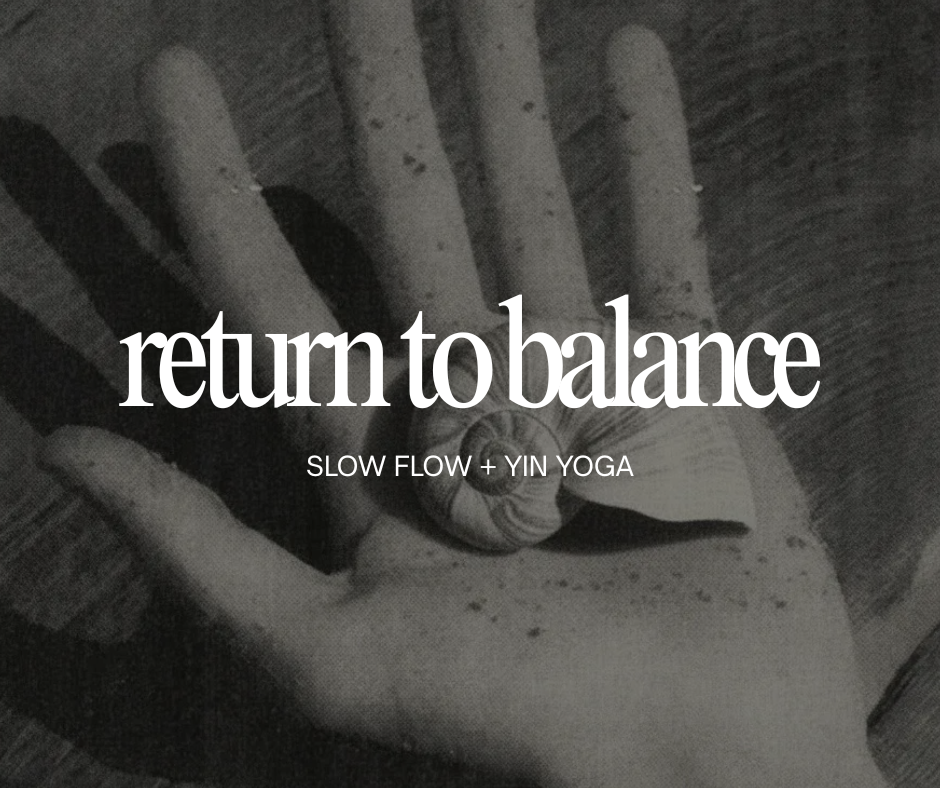 Return to Balance: Slow Flow + Yin