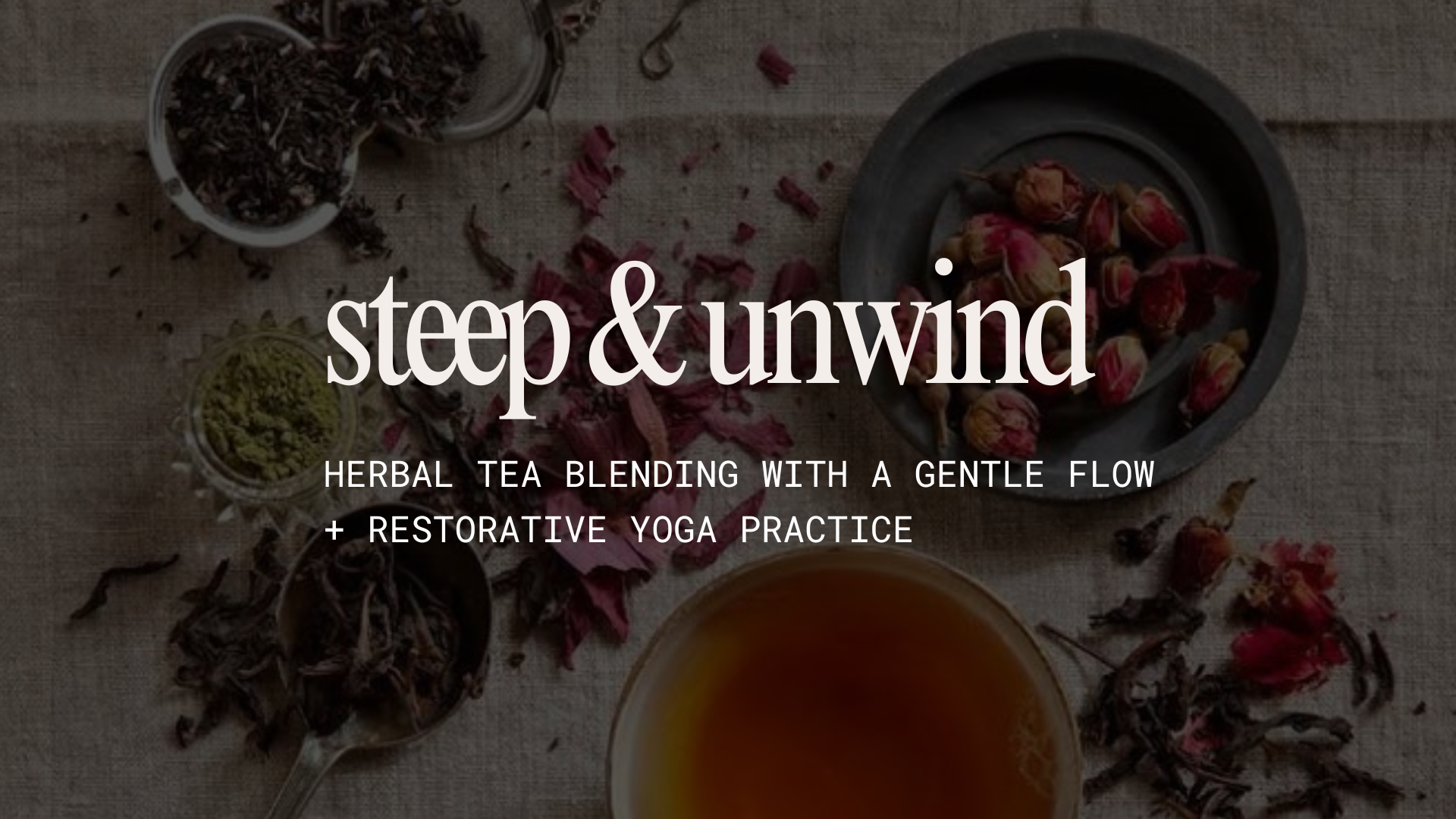 Steep + Unwind: Herbal Tea Blending + Yoga