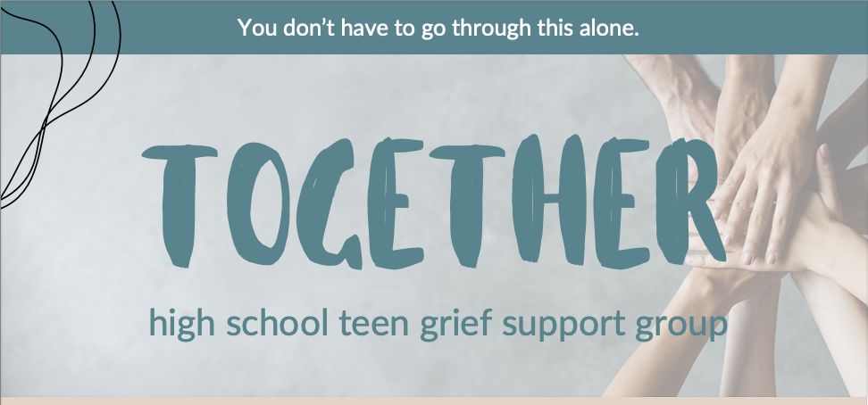 Together: high school teen grief support group