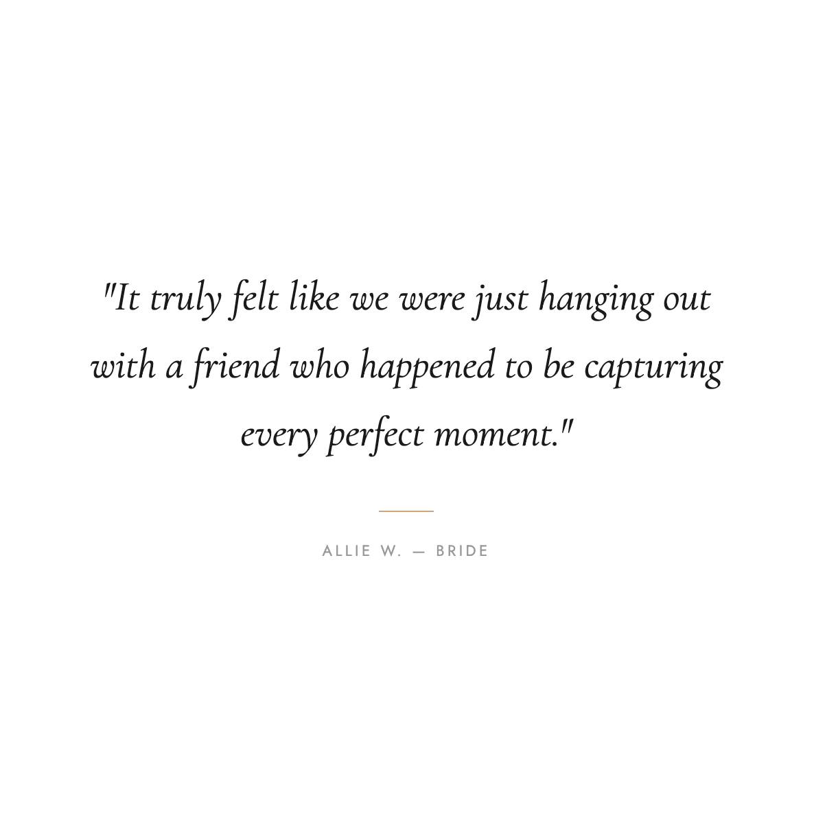 Bride testimonial quote about feeling like hanging out with a friend on the wedding day