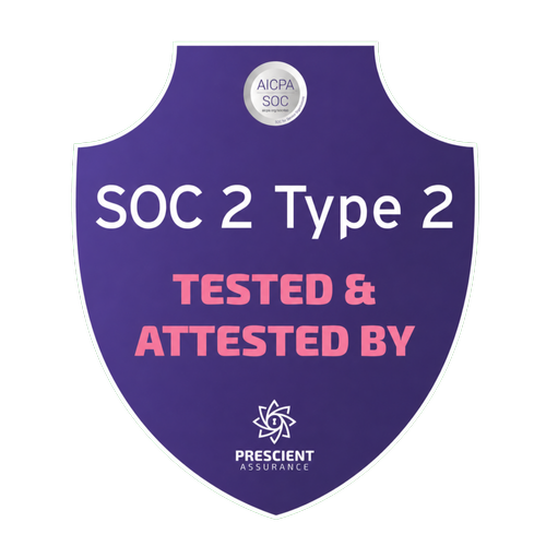 SOC 2 Type 2 — Tested and Attested by Prescient Assurance