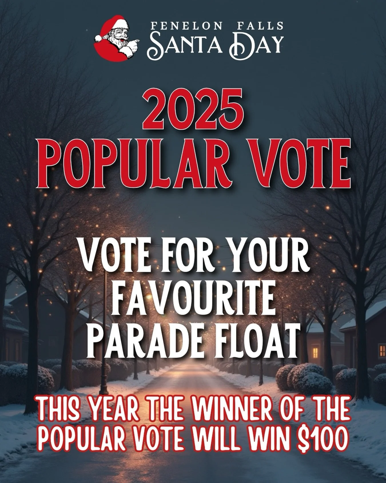 VOTING CLOSED

🎄 2025 Santa Day Parade Float Popular Vote! 🎄
Between 5pm&ndash;6pm, you will be able to cast your vote for your favourite parade float! (1 vote per person)

In addition to our 1st, 2nd, and 3rd place Best Float prizes, we&rsquo;re i