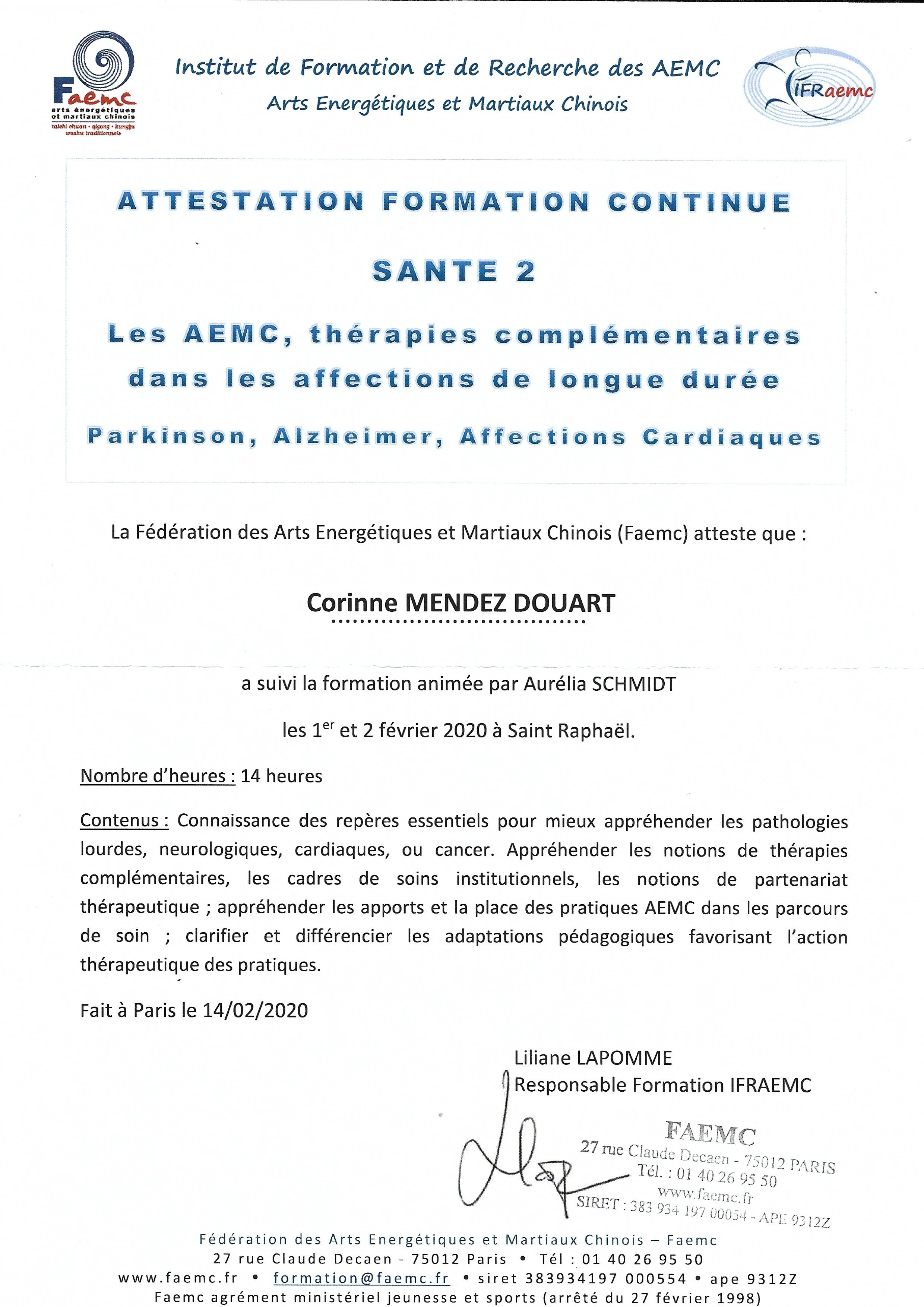 Février  2020 / Attestation de Formation Continue de 14h
Les AEMC, thérapies complémentaires dans les affections de longue durée
(Parkinson, Alzheimer, Affections Cardiaques), délivrée par la FFaemc et l'IFRaemc