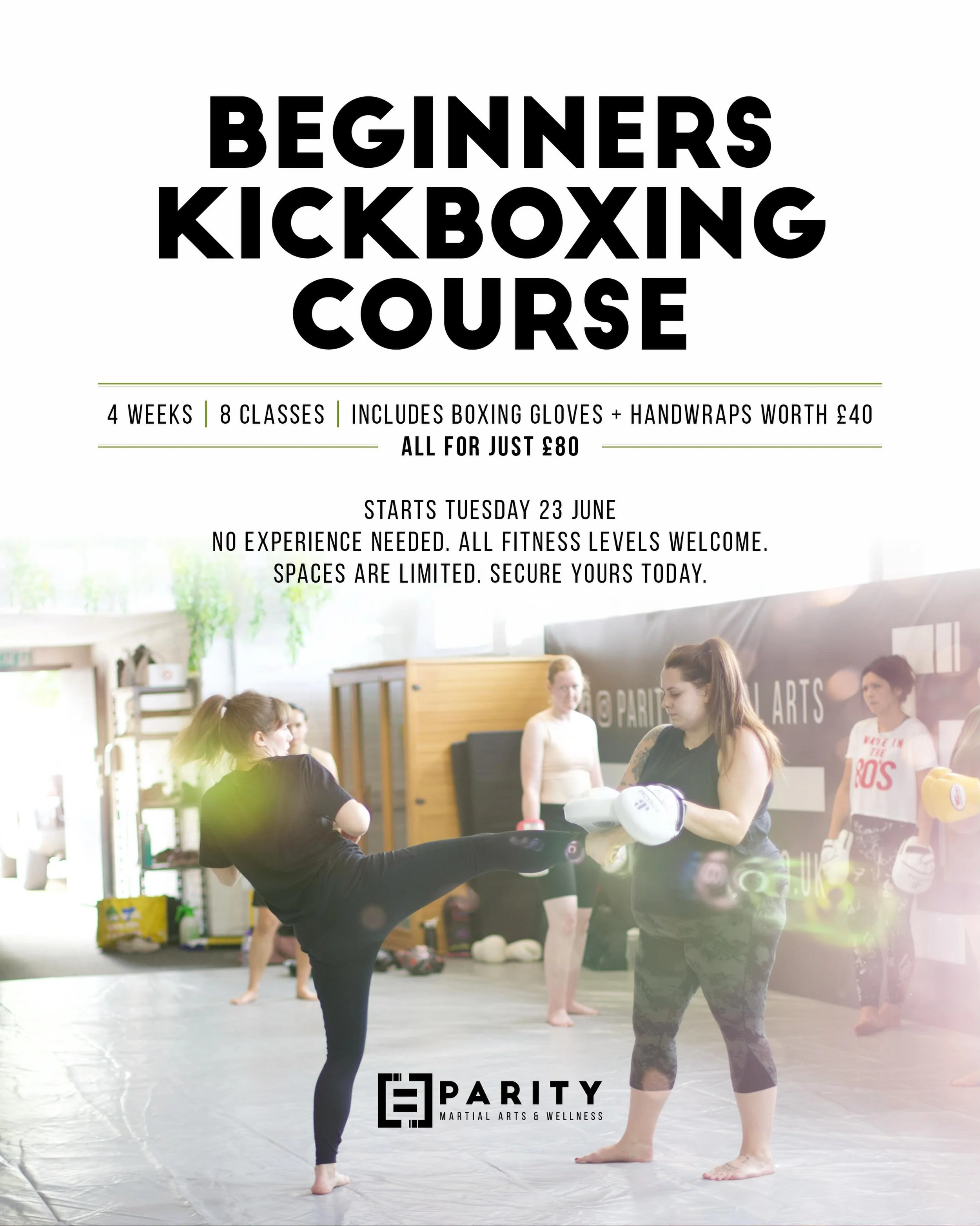 Beginners Kickboxing Course

Never trained before? This is where you start.

We&rsquo;re running a 4 week beginners kickboxing course designed specifically for complete beginners aged 14+.

Over the course you&rsquo;ll learn:
&bull; Footwork and move