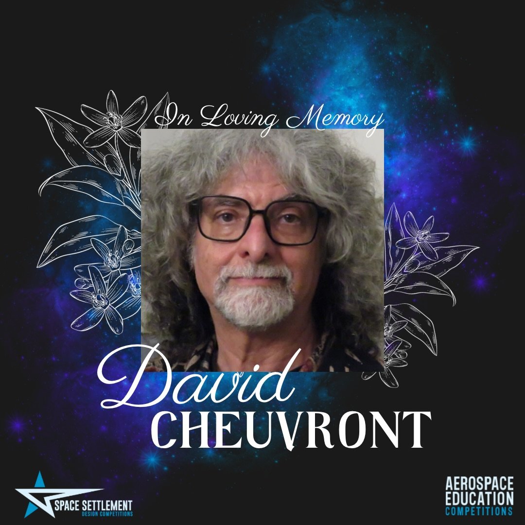 We are deeply saddened to share the news of the passing of longtime AEC volunteer and colleague, David Cheuvront.

David supported the Space Settlement Design Competitions for many years as a Competition CEO, Red Team member, and committed volunteer.
