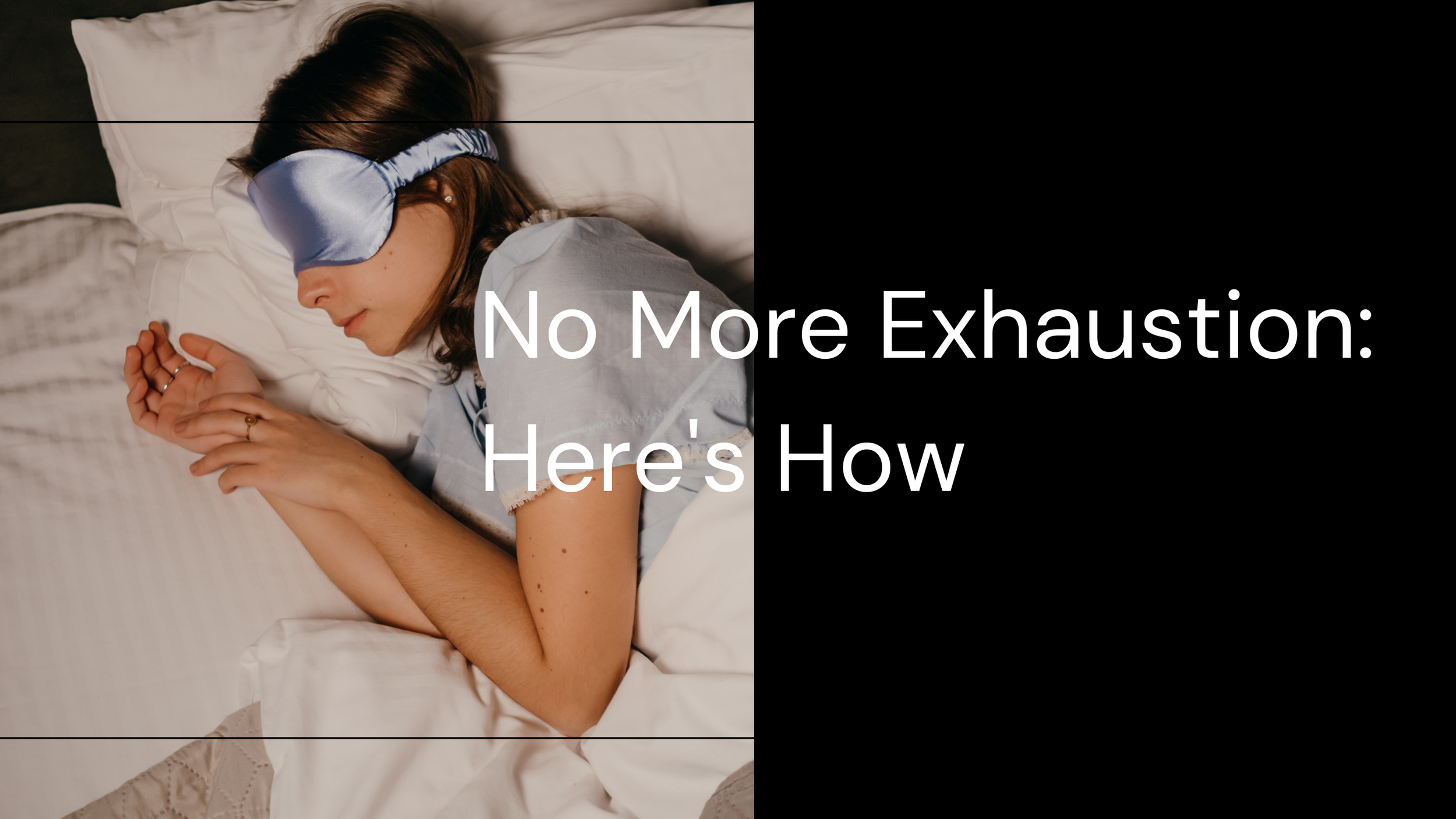 No More Exhaustion: Here's How