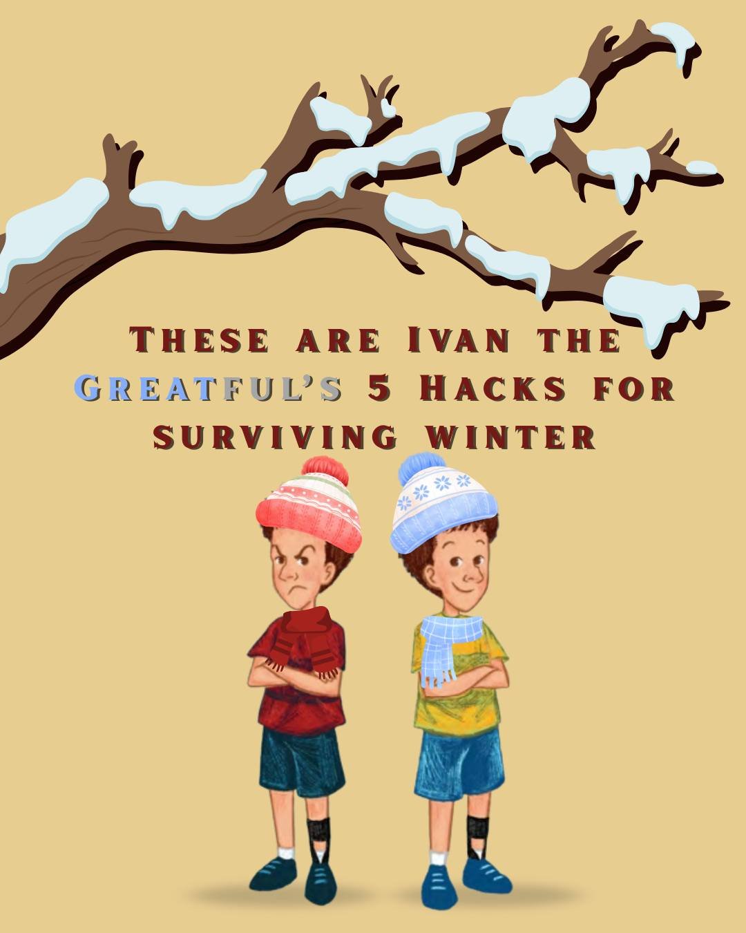 Happy Holidays everyone! These are Ivan the Greatful's five hacks to survive the cold months - comment which hack youll be using below ❄❄

 #grateful #ivanthegreatful #author #parentingtools #childrensauthor #selfworth #selfconfidence #ivanthegratefu