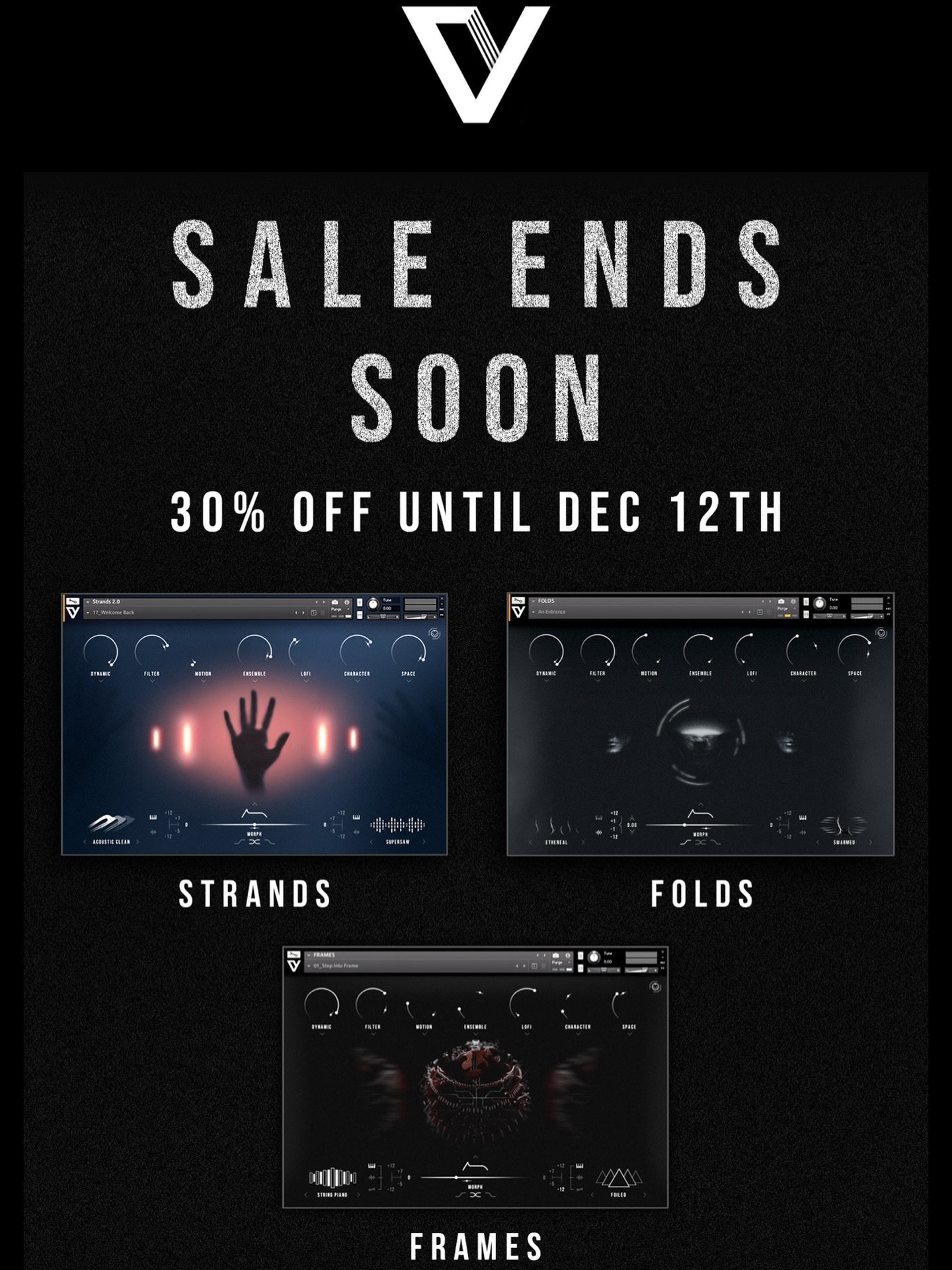 Our Black Friday sale over at Void &amp; Vista ends soon on 12th Dec. 
30% off everything. 

If you've not tried our excellent software instruments, now's your chance! 

Massive thanks to everyone who's supported us already. 

Enjoy.