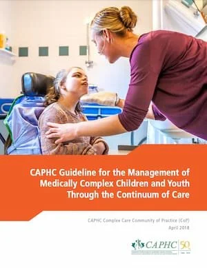 CAPHC Guideline for the Management of Medically Complex Children and Youth Through the Continuum of Care (Children’s Healthcare Canada, 2018)
