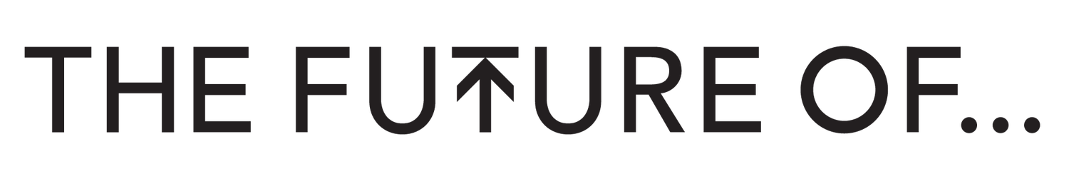 THE FUTURE OF...