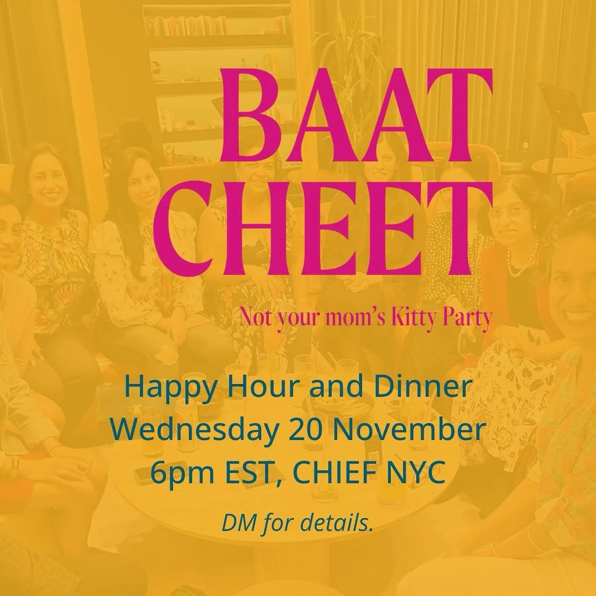Calling South Asians in New York!

Join South Asian Baat Cheet on Wednesday 20 November for happy hour and dinner! Find community with like-minded women and non-binary folks. 

Not a member? DM us if you&rsquo;d like to meet folks before joining Baat