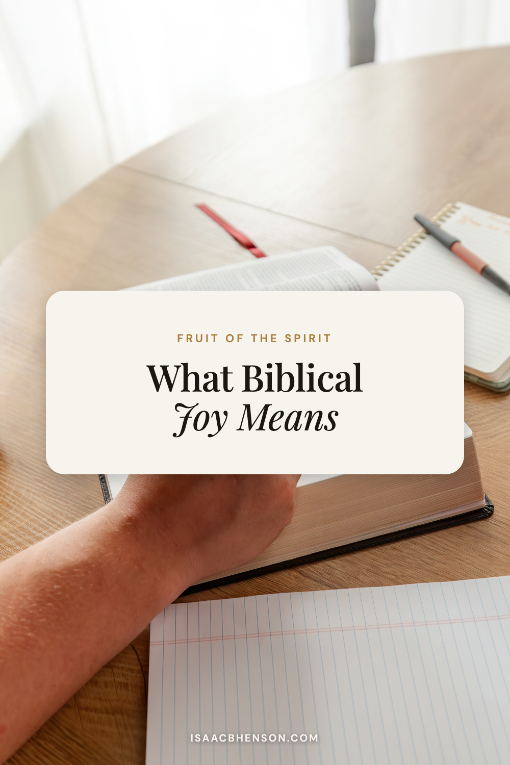 What Biblical Joy Means, Fruit of the Spirit: Joy and What It Really Means, Isaac B Henson Pinterest graphic