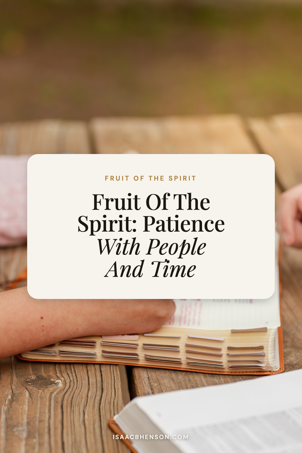 Fruit of the Spirit: Patience With People and Time title graphic over a Bible study photo.