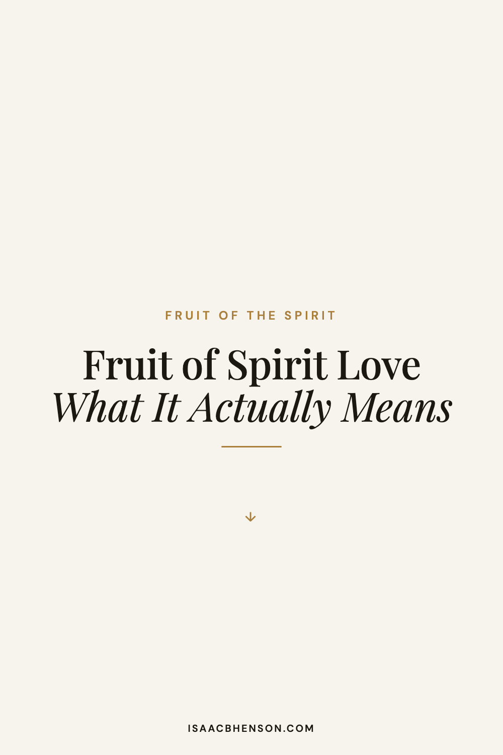 Cream graphic with the words Fruit of Spirit Love: What It Actually Means