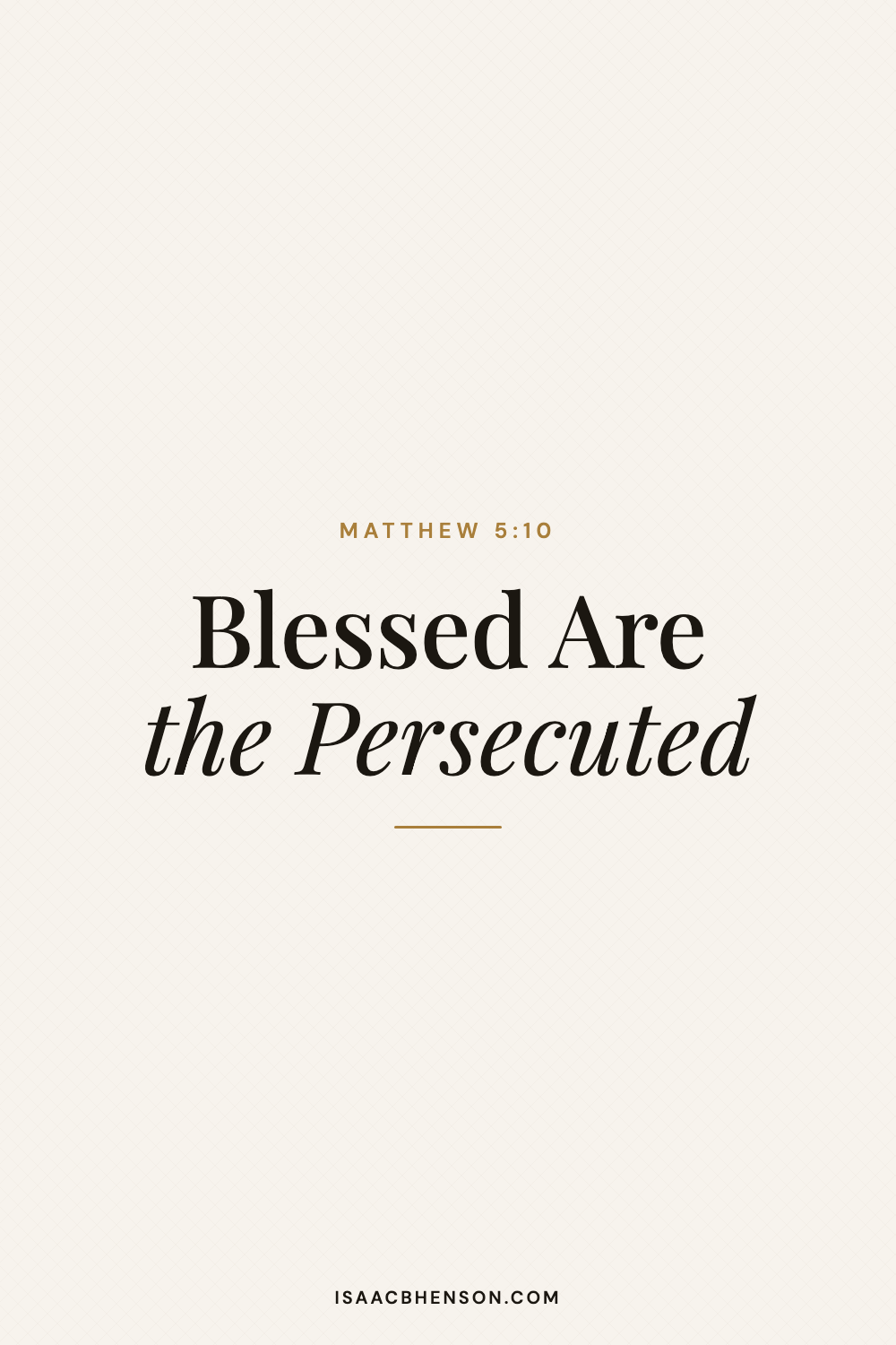 Blessed Are the Persecuted: Matthew 5:10, on a cream title graphic for Isaac B Henson.