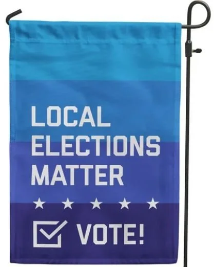 Local Elections Matter Garden Flag.jpg