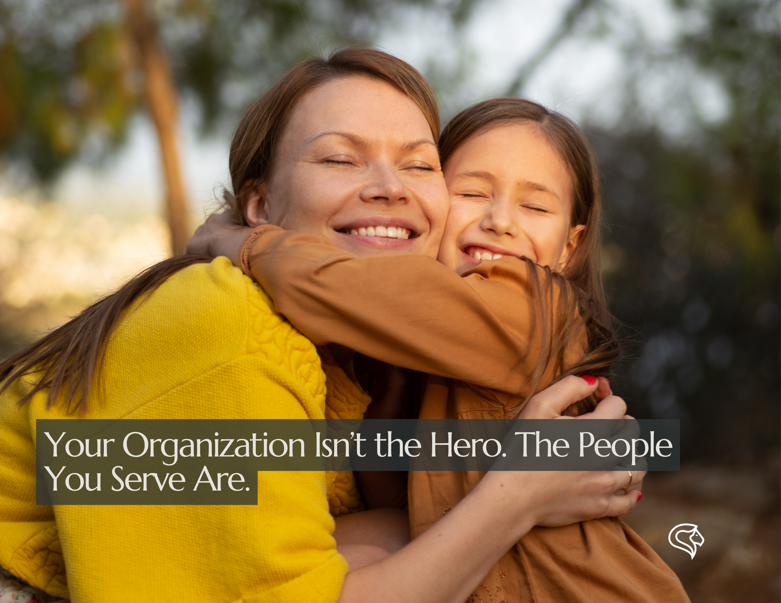 Your Organization Isn’t the Hero. The People You Serve Are.