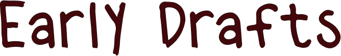 early drafts