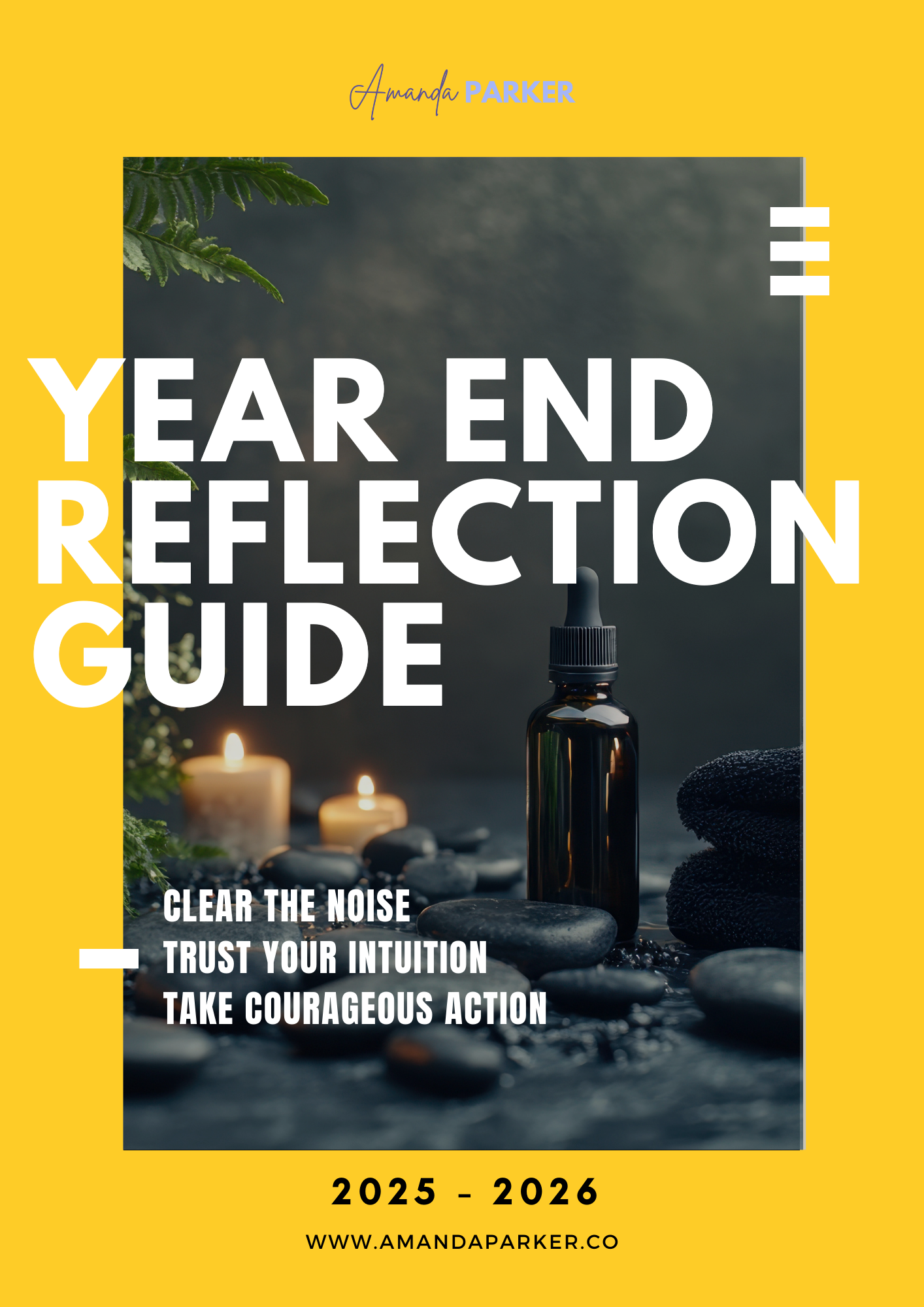 Amanda Parker's year-end reflection guide cover featuring candles, stones, and an essential oil bottle on a dark surface, with a yellow border and text about clearing noise, trusting intuition, and taking action, dated 2025-2026, with a website link.
