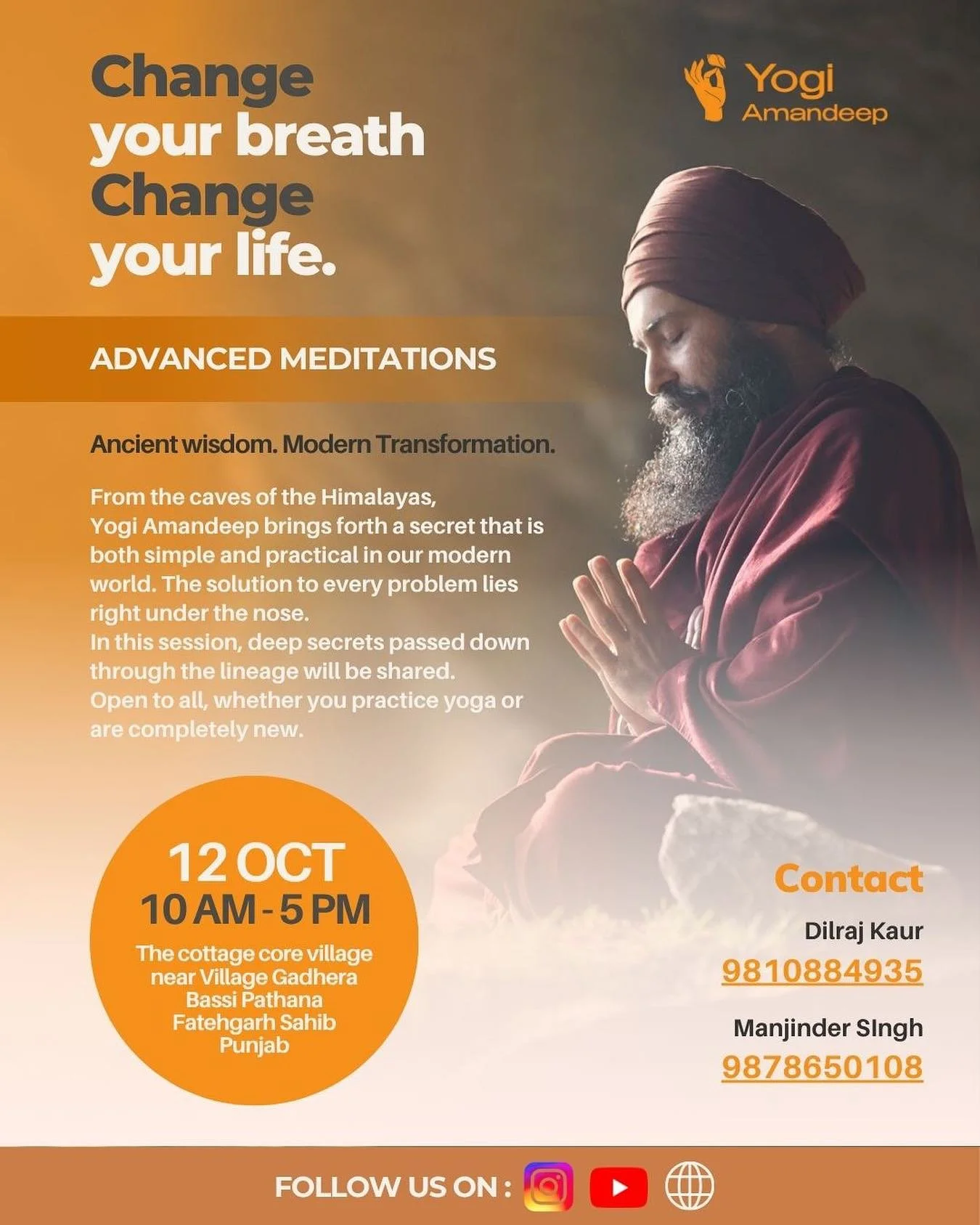 *Change Your Breath, Change Your Life 🕊️*
*✨ Advanced Meditations with Yogi Amandeep Singh Ji ✨*

*Limited Seats Available* 

&ldquo;The source of what we are is our breath. All our status, what we are, our personality, our character, and our emotio