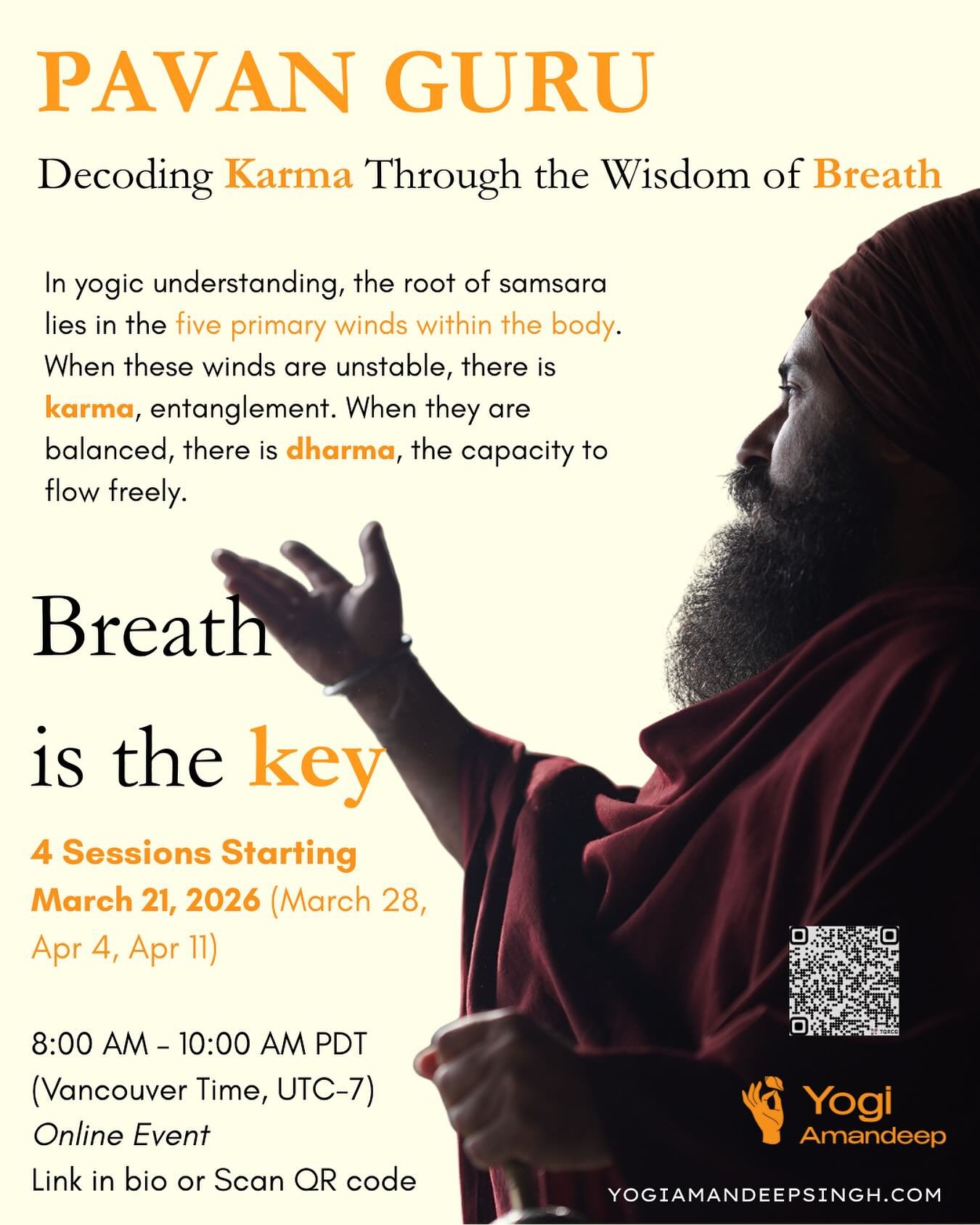 PAVAN GURU &ndash; DECODING KARMA
(On - line, 4 weekend event)

Secrets of the breath, that you never knew.

In yogic understanding, the root of samsara lies in the five primary winds within the body. When these winds are unstable, there is karma, en