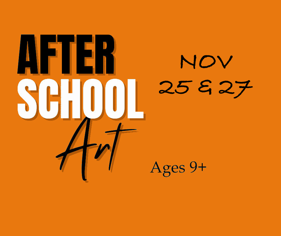 NOV 25 &amp; 27 - Afterschool Art