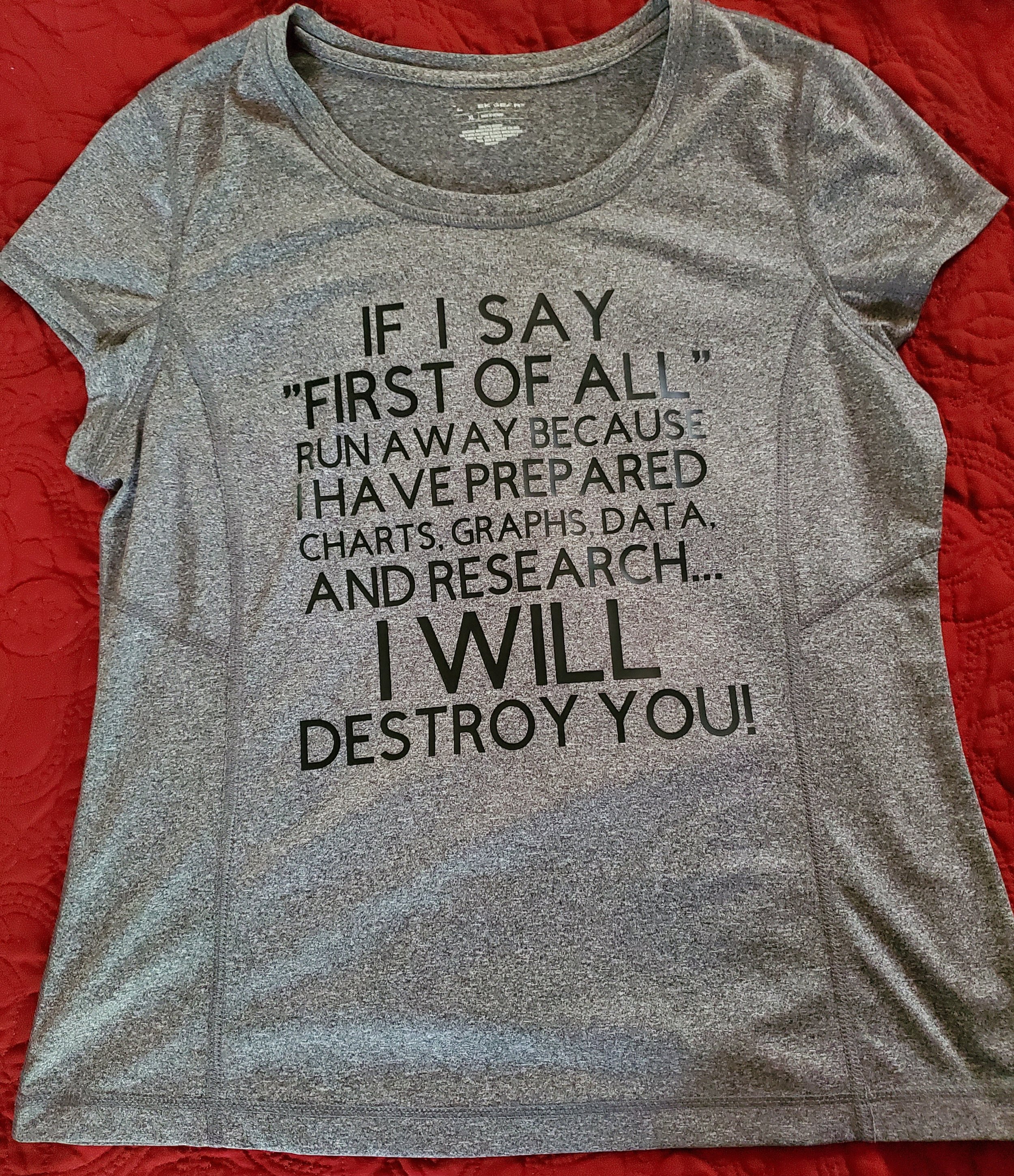 Gray T-shirt with the humorous quote: 'If I say 