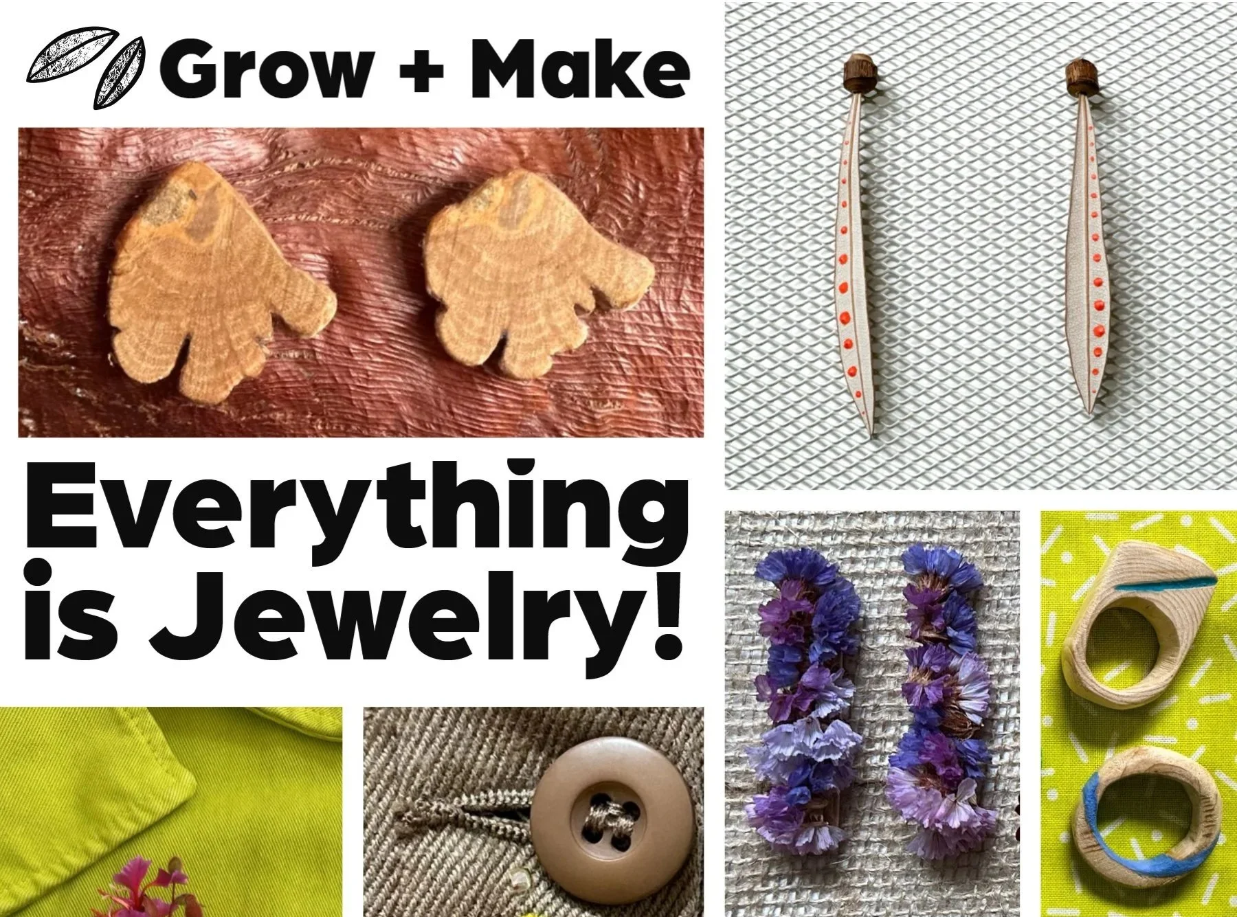 Grow + Make: Everything is Jewelry!