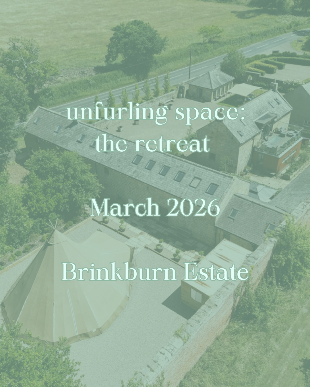 drone view of brinkburn estate with the words unfurling space the retreat march 2026 written over