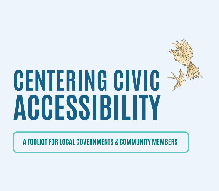 Centring Civic Accessibility: A Toolkit for Local Governments &amp; Community members