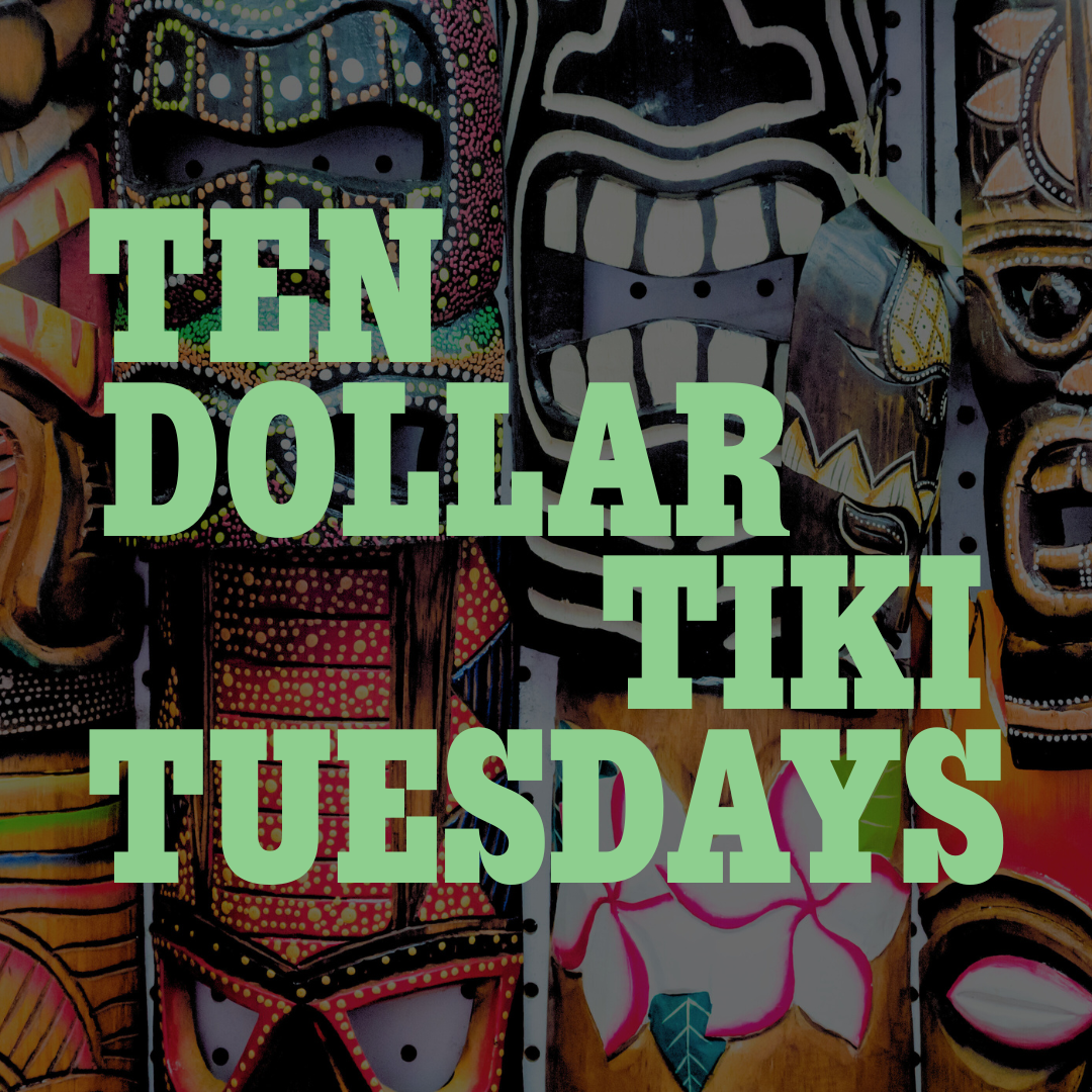 Ten Dollar Tiki Tuesdays