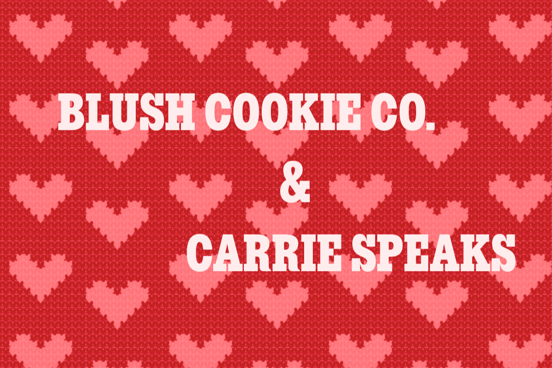 Blush Cookie Co. &amp; Carrie Speaks Pop Up