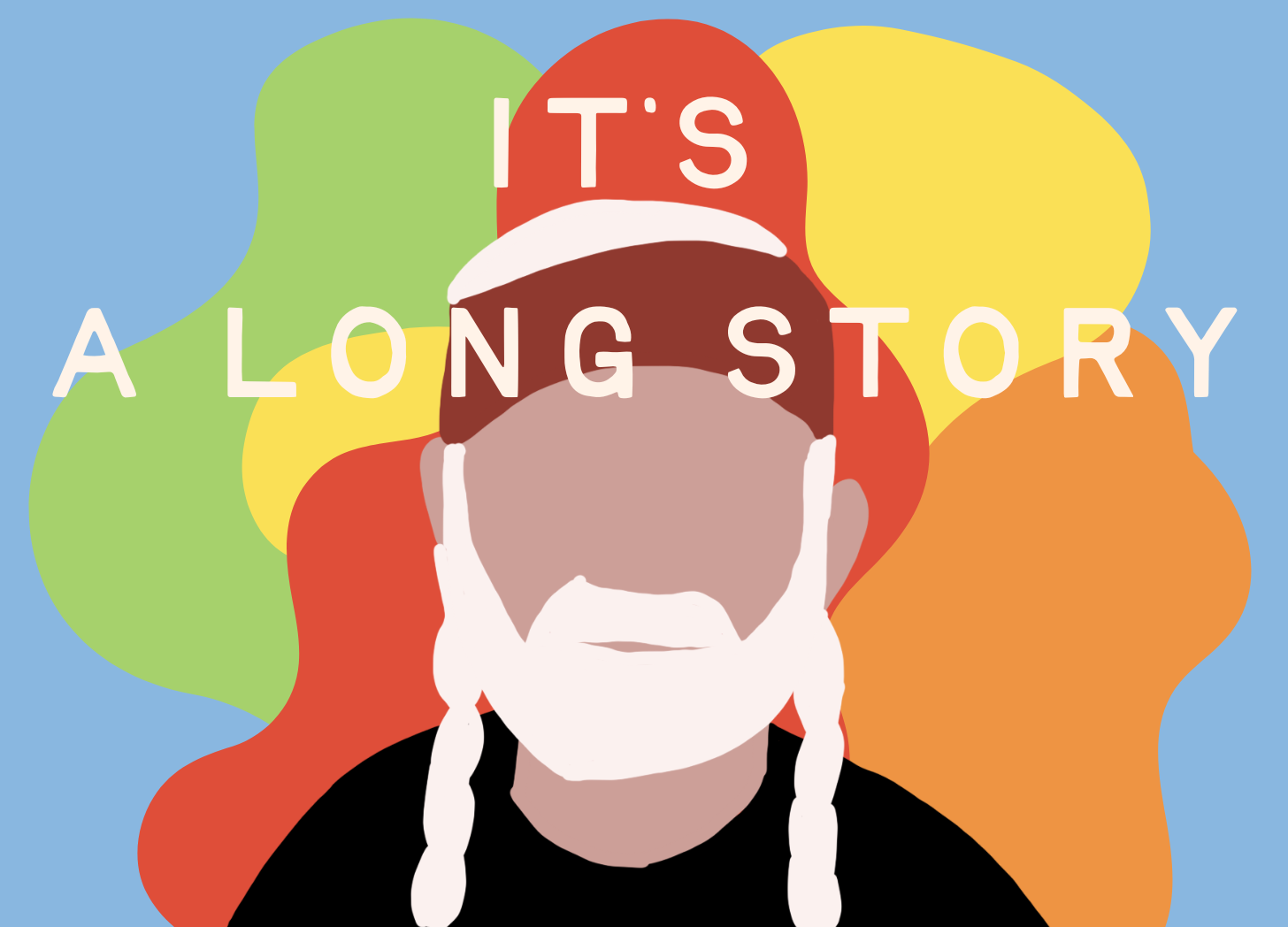 It’s a Long Story