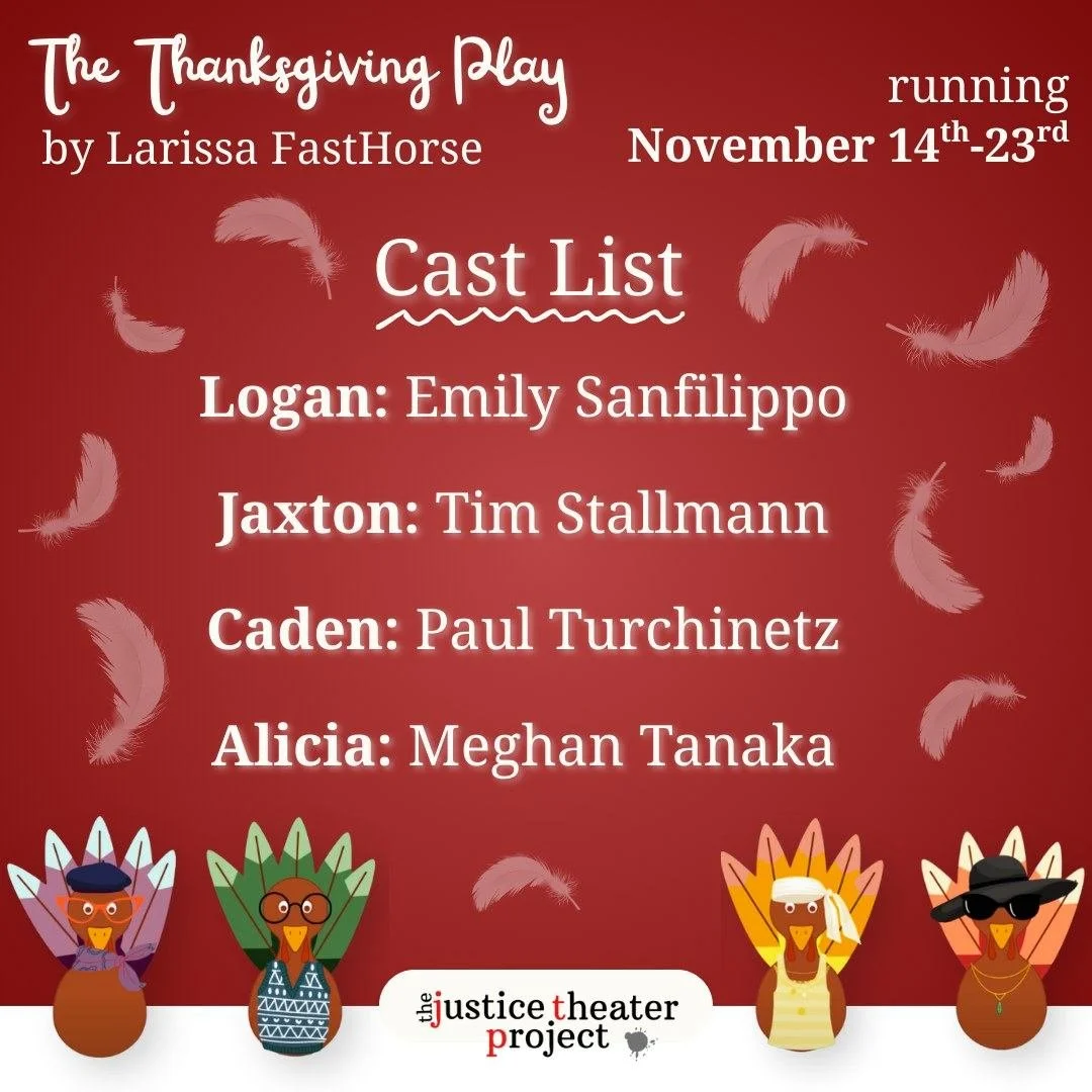 ‼️CAST ANNOUNCEMENT‼️

We're thrilled to announce the cast for The Justice Theater Project's production of &quot;The Thanksgiving Play&quot; by Larissa FastHorse! Congratulations to all, and a big thank you to everyone who came out and auditioned!

&