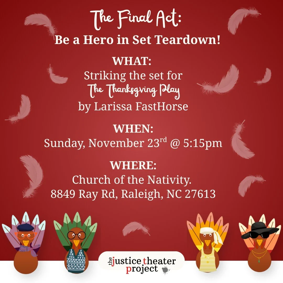 ✨The Final Act: Be a HERO in Set Teardown!✨

The Justice Theater Project is seeking volunteers to assist during the strike for &quot;The Thanksgiving Play&quot; by Larissa FastHorse immediately following the final performance on Sunday, November 23rd