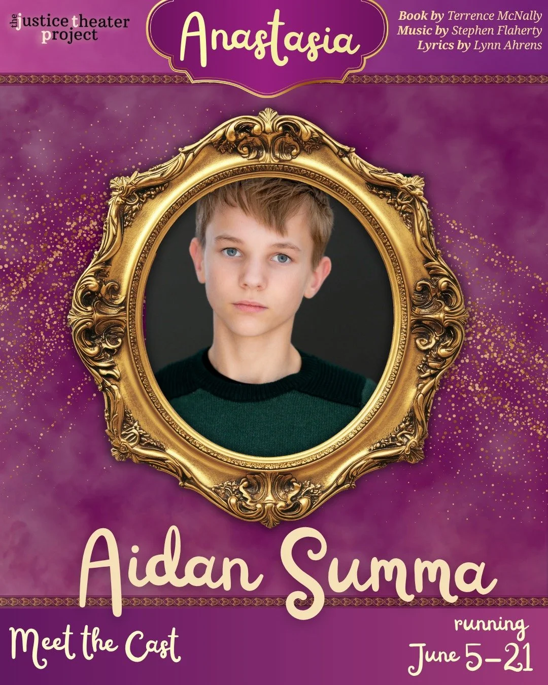 We're nearing the end of this fabulous cast! Come support them during this Opening Weekend of Anastasia!

TICKETS: https://bit.ly/JTPAnastasiaTickets
LEARN MORE: https://bit.ly/JTPAnastasia

Aidan Summa (Young Alexei Romanov/Ensemble) is thrilled to 
